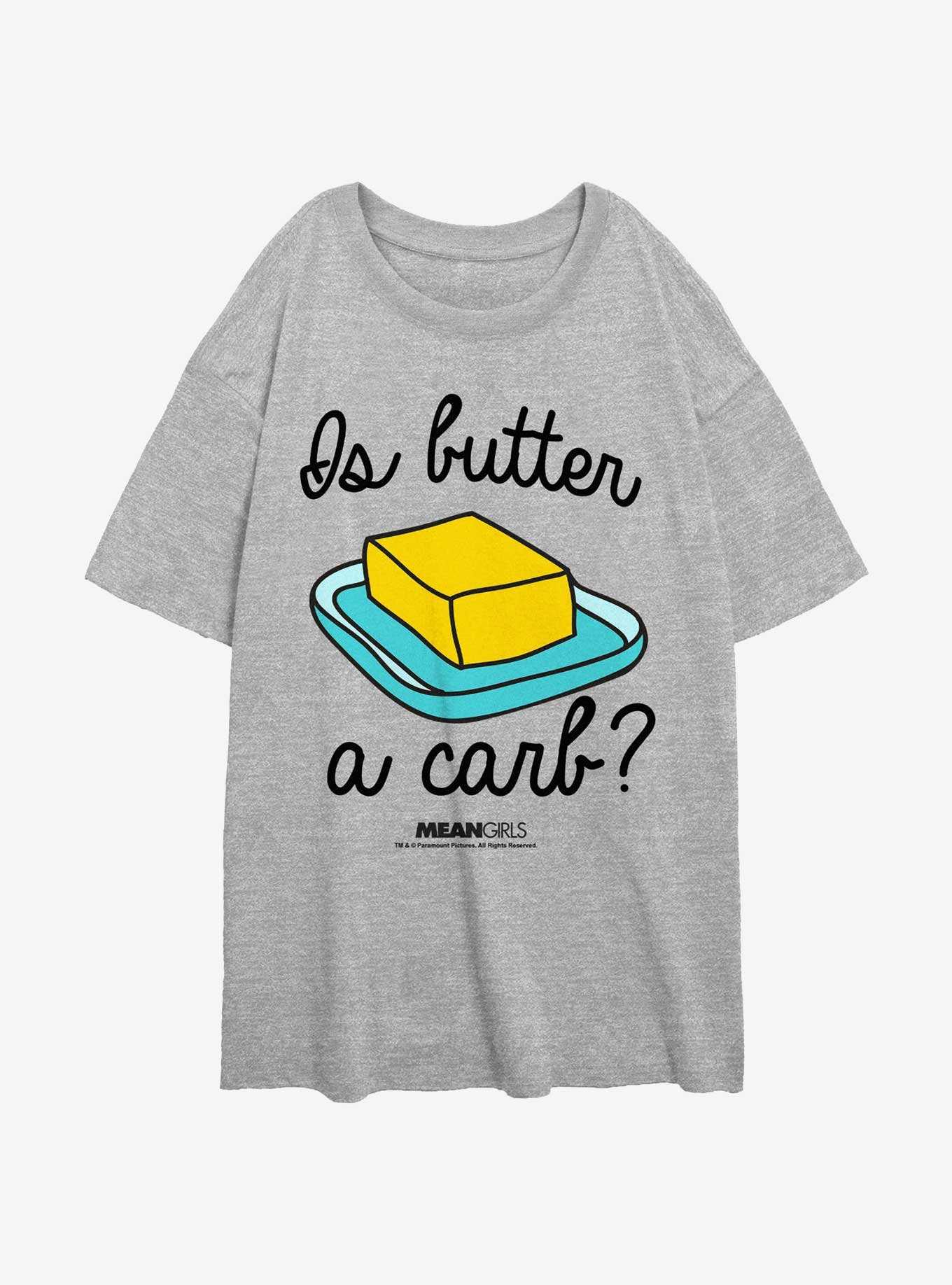Mean Girls Is Butter A Carb Womens Oversized T-Shirt, , hi-res