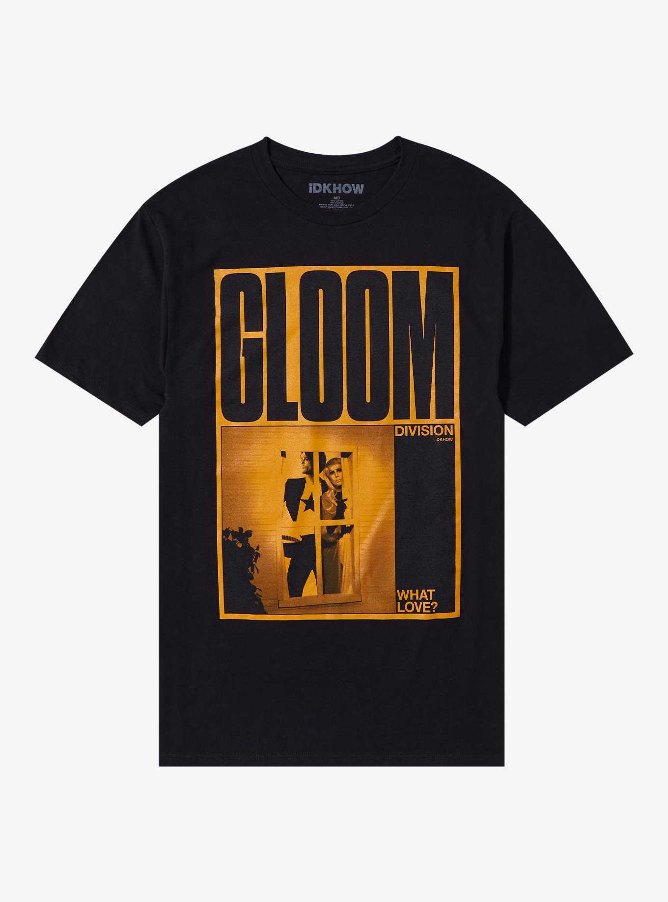 I Don't Know How But They Found Me Gloom Division What Love T-Shirt, , hi-res