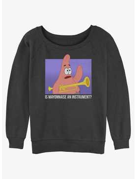 Spongebob Squarepants Patrick Is Mayonnaise An Instrument Womens Slouchy Sweatshirt, , hi-res