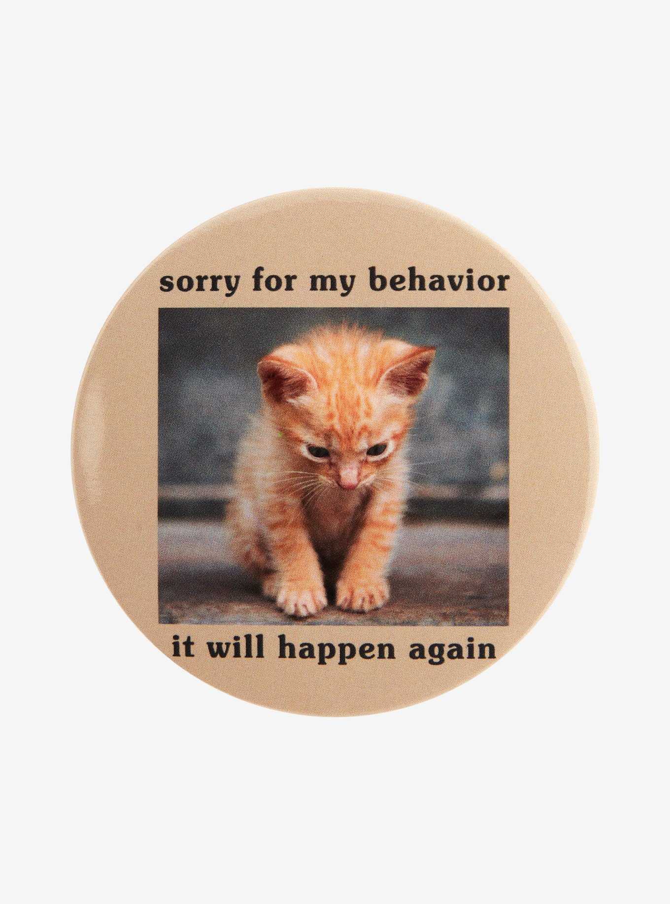 Sorry For My Behavior Cat 3 Inch Button, , hi-res