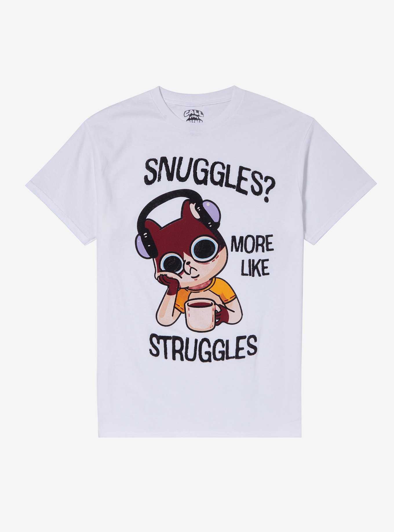 Snuggles More Like Struggles T-Shirt By Call Your Mother, , hi-res