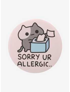 Cat Sorry Ur Allergic 3 Inch Button, , hi-res