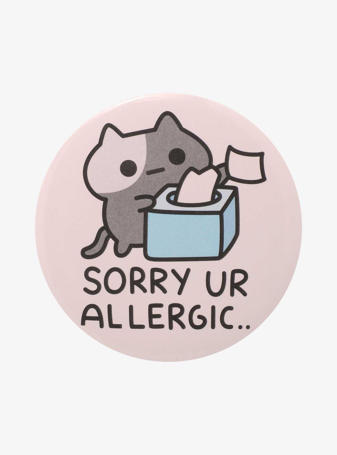 Cat Sorry Ur Allergic 3 Inch Button, , hi-res
