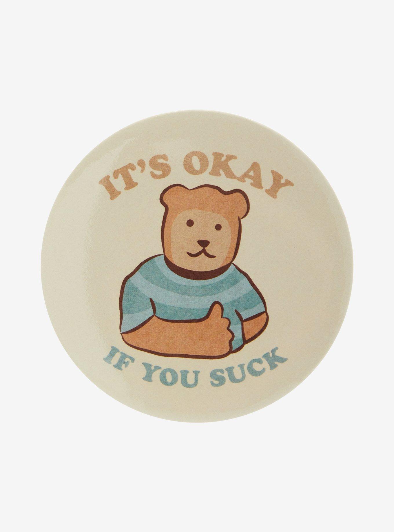 Bear It's Okay If You Suck 3 Inch Button, , hi-res