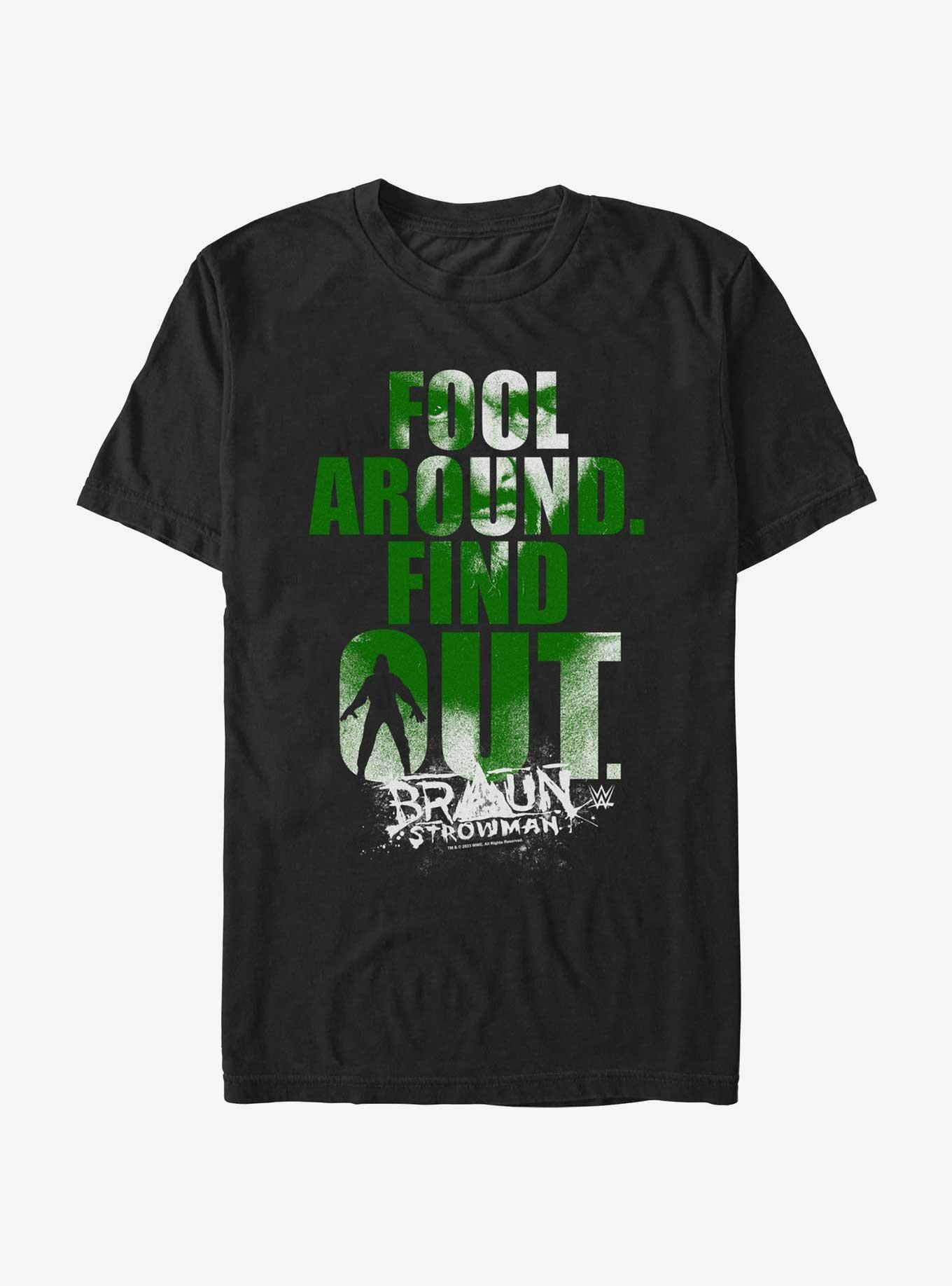 WWE Braun Strowman Fool Around Find Out T-Shirt, , hi-res