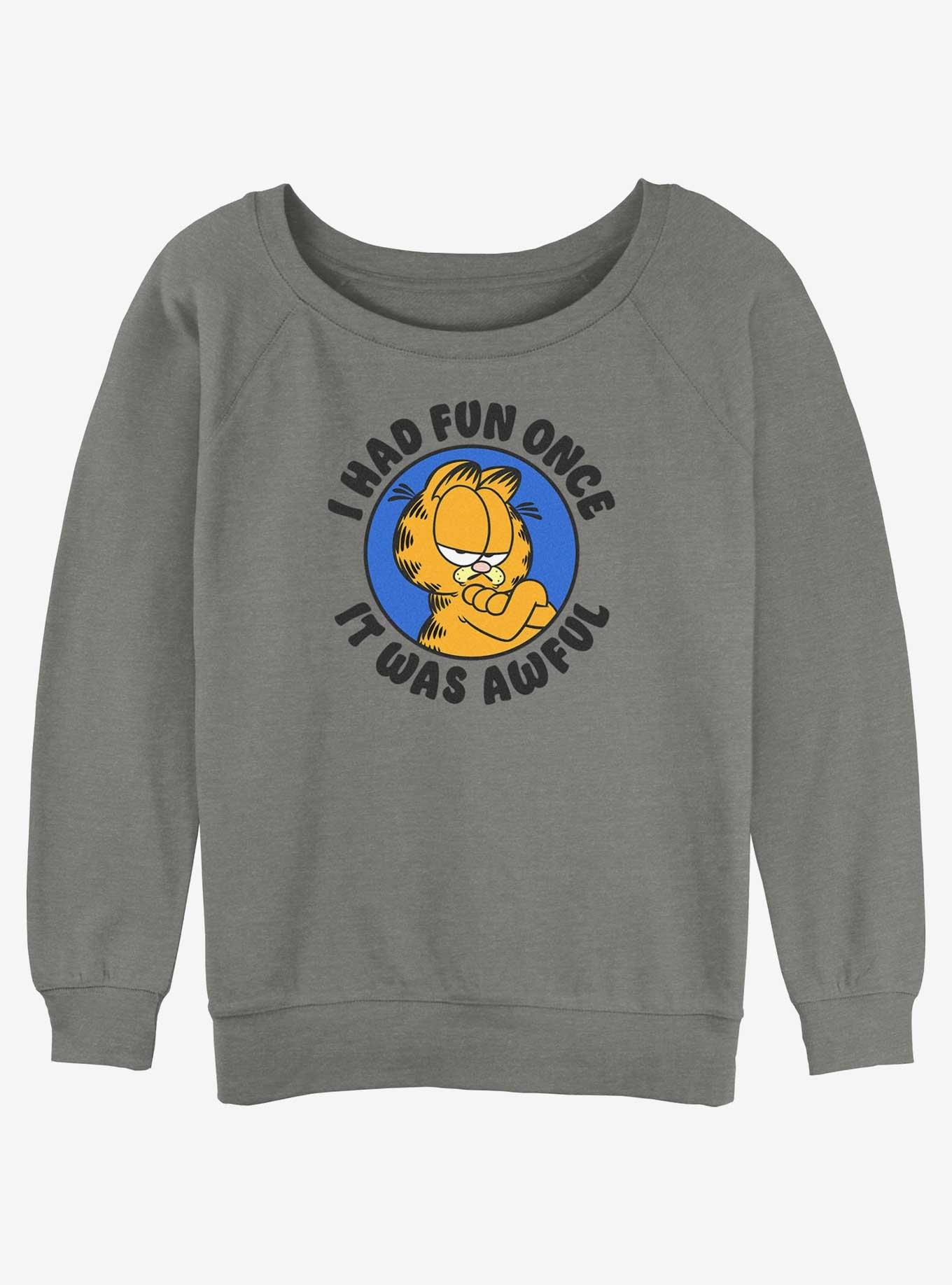 Garfield I Had Fun Once It Was Awful Womens Slouchy Sweatshirt