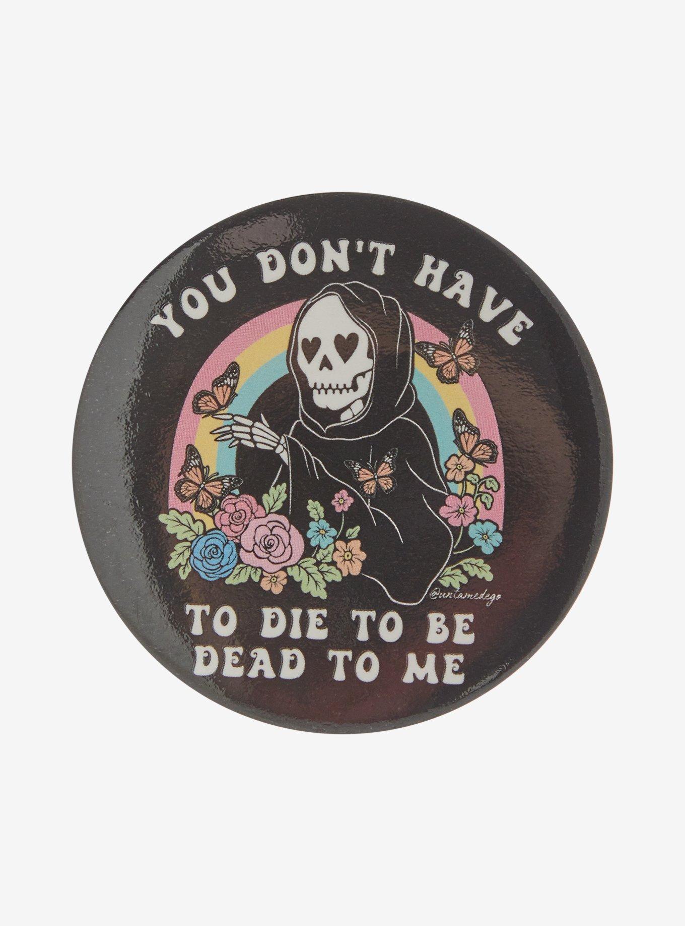 Grim Reaper Don't Have To Die 3 Inch Button, , hi-res