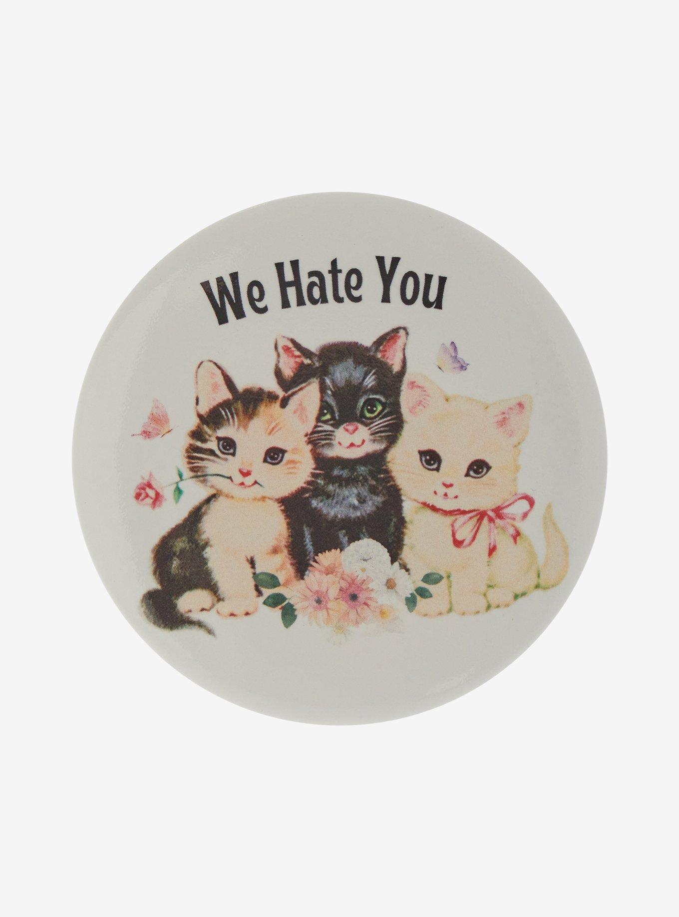 Kittens We Hate You 3 Inch Button, , hi-res