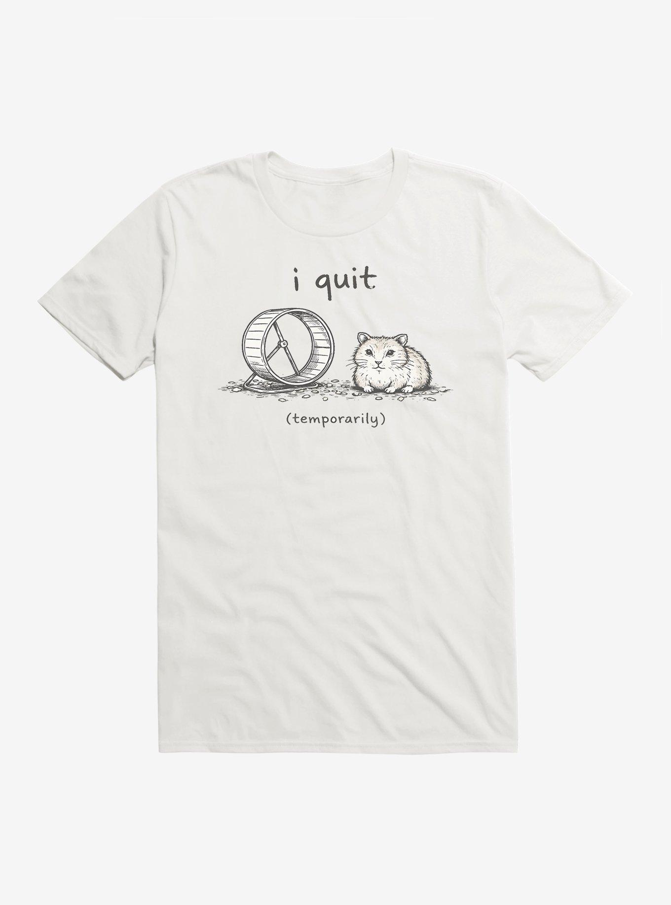 Hamster I Quit Temporarily T-Shirt, , hi-res