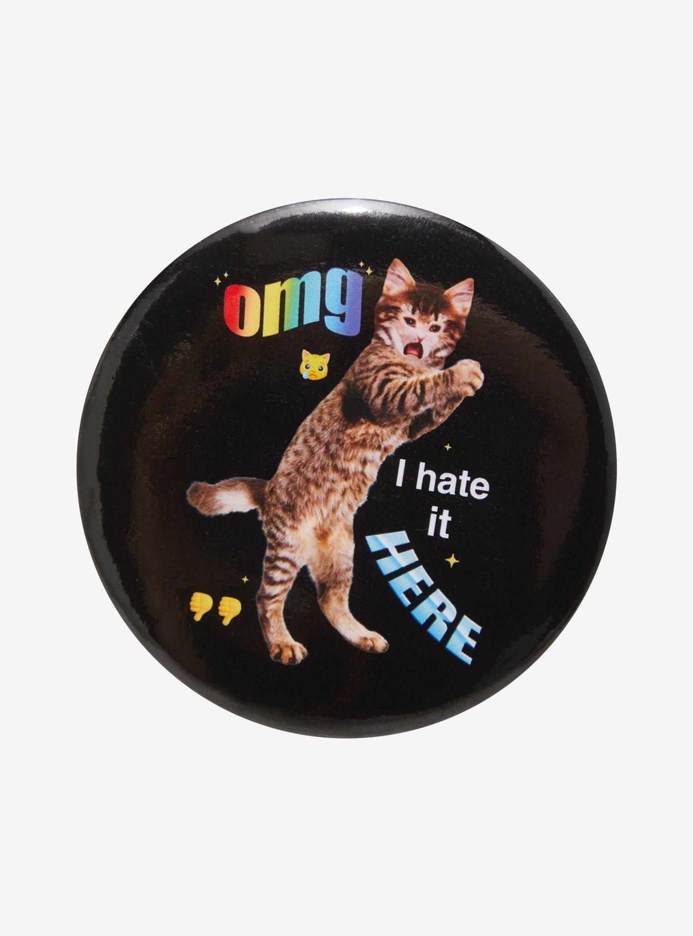 Omg I Hate It Here Cat 3 Inch Button, , hi-res