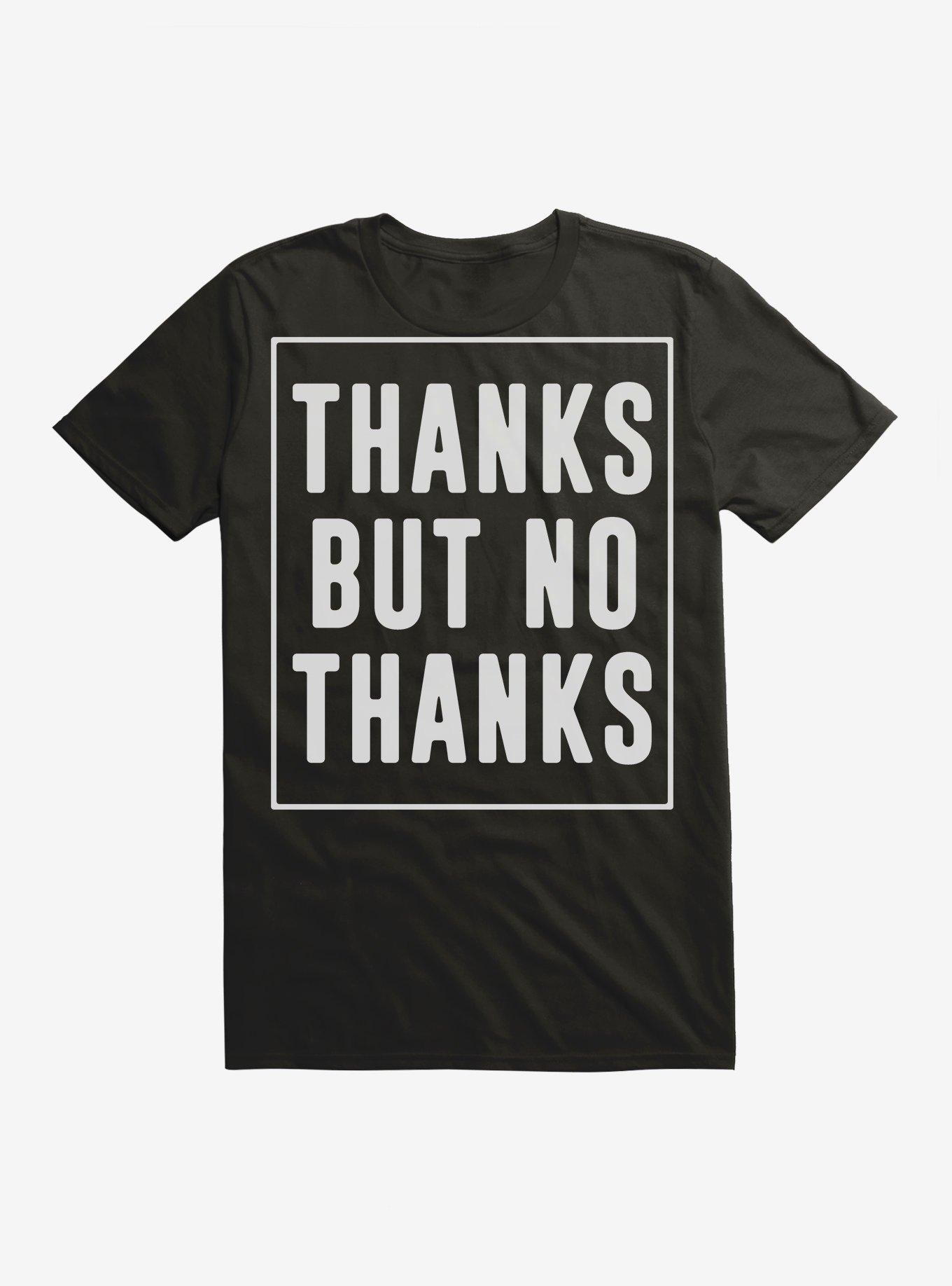 Thanks But No T-Shirt