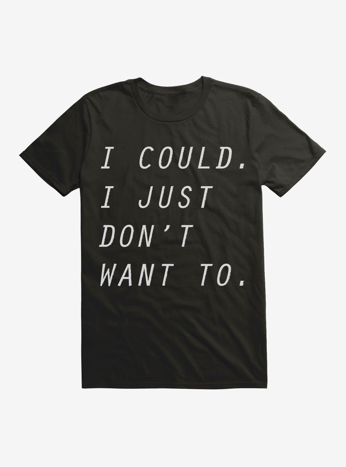 I Just Don't Want To T-Shirt, BLACK, hi-res