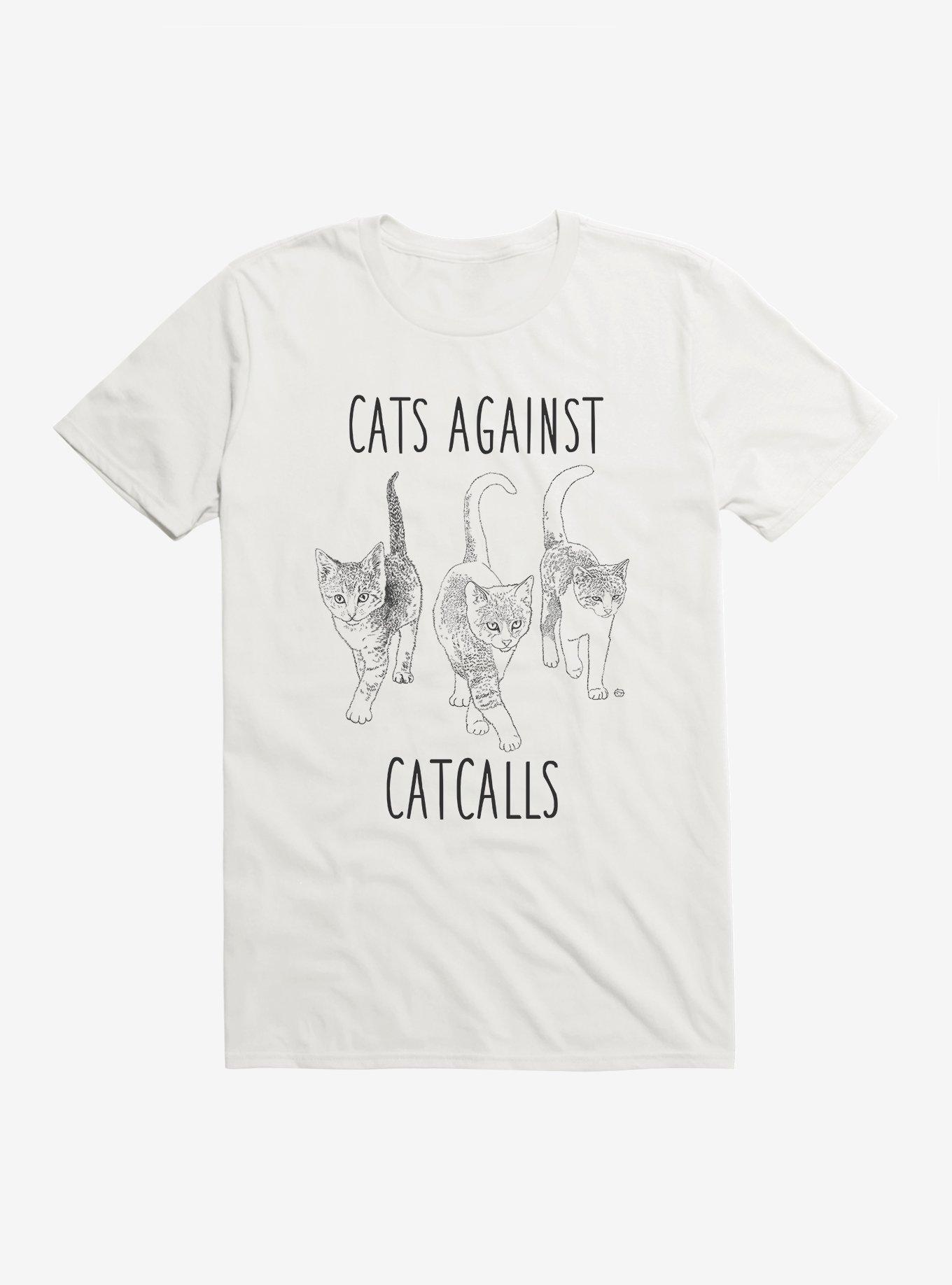 Cats Against Cat Calls T-Shirt