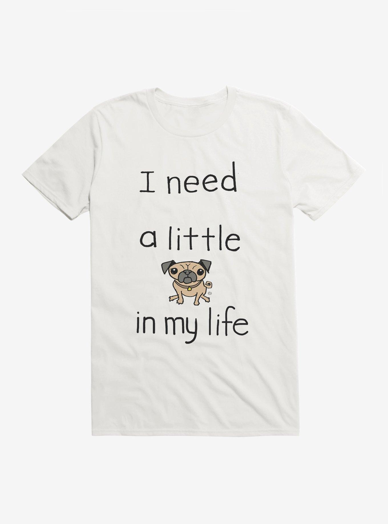 I Need a Little Pug T-Shirt, , hi-res