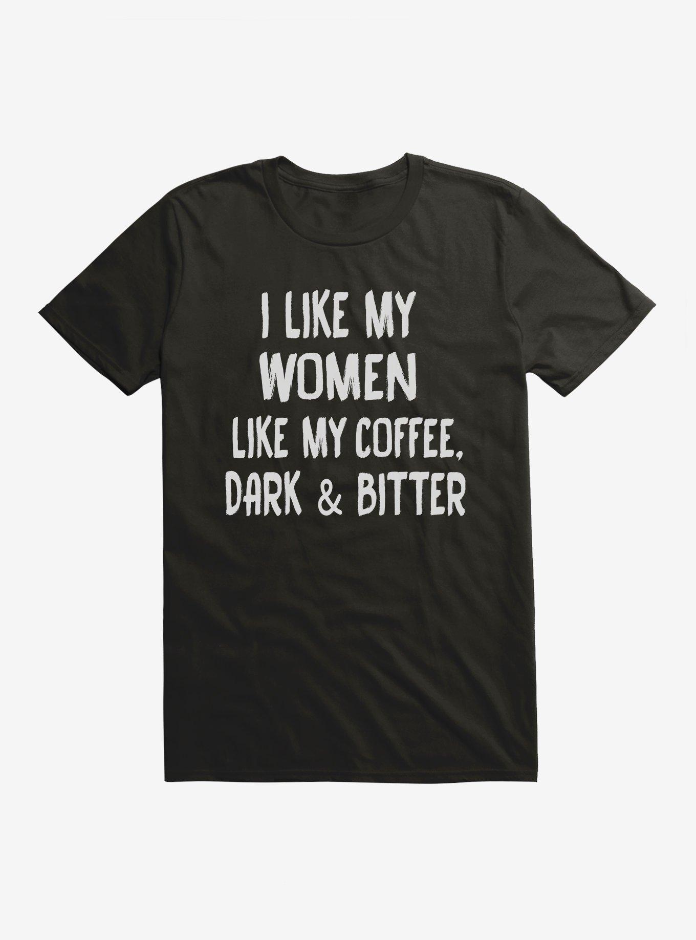 Like My Women T-Shirt