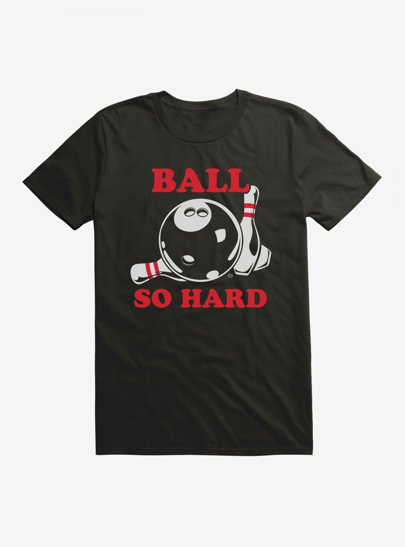 Ball So Hard T-Shirt