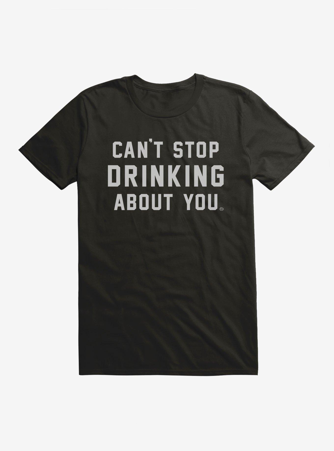 Can't Stop Drinking About You T-Shirt, BLACK, hi-res