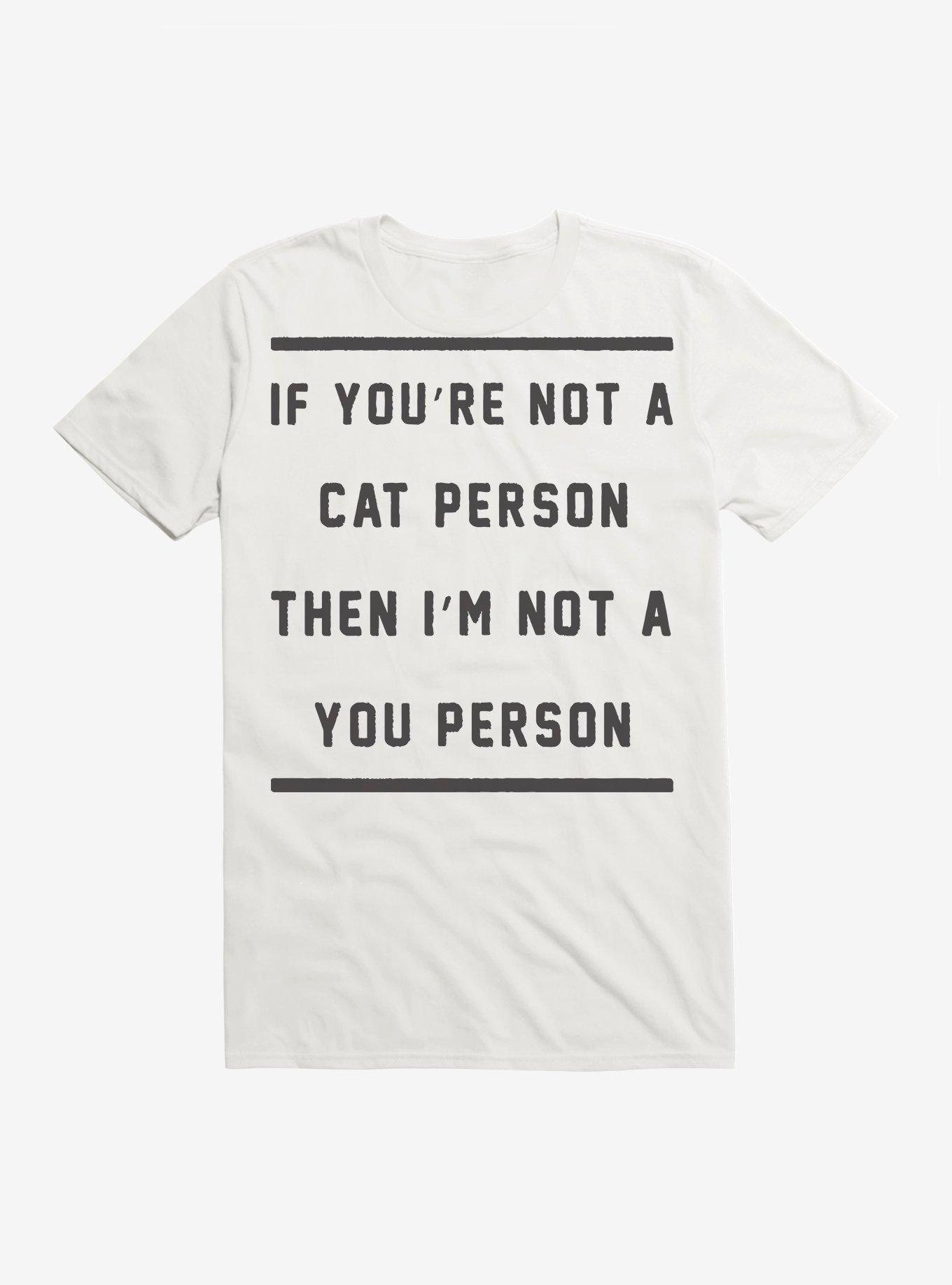 If You're Not A Cat Person T-Shirt, WHITE, hi-res