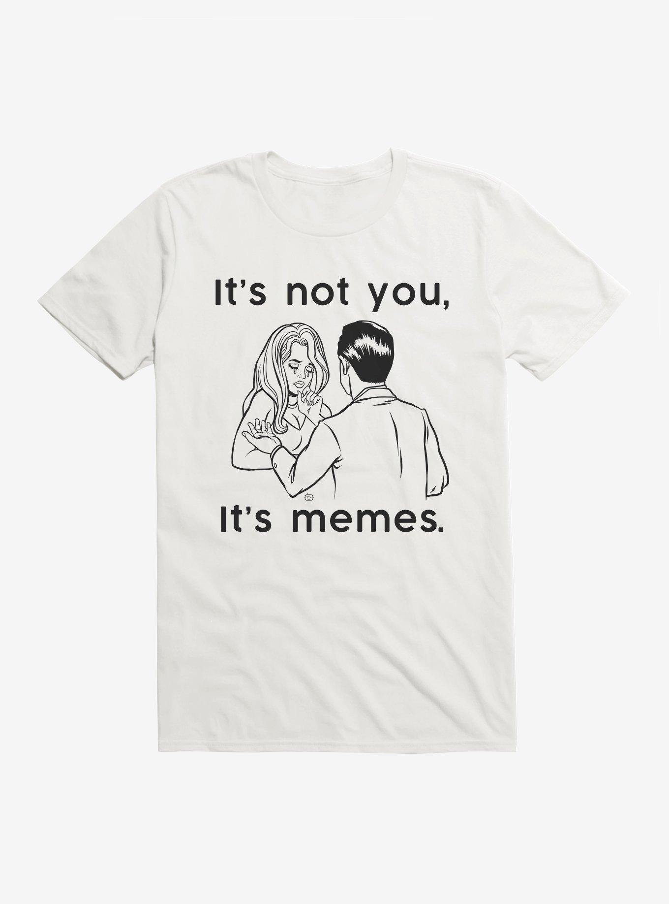 It's Not You Its Memes T-Shirt, WHITE, hi-res
