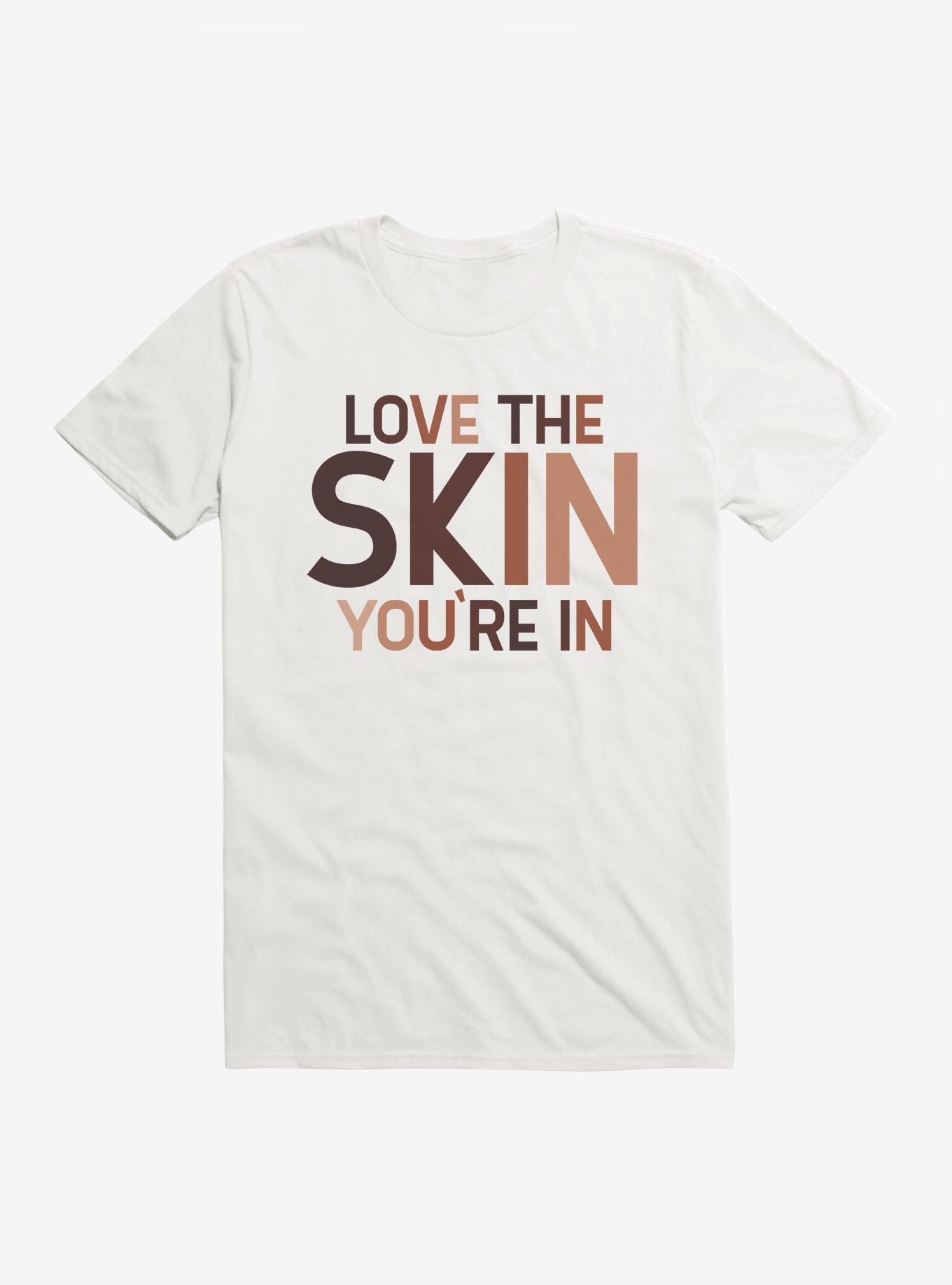 Black History Month Love The Skin You're In T-Shirt
