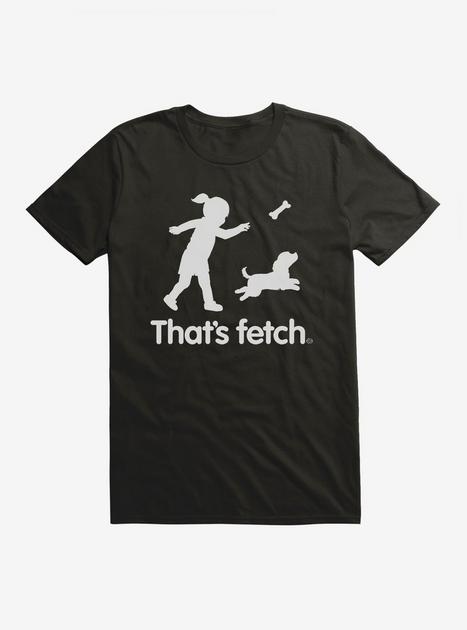 That's Fetch T-Shirt - BLACK | Hot Topic
