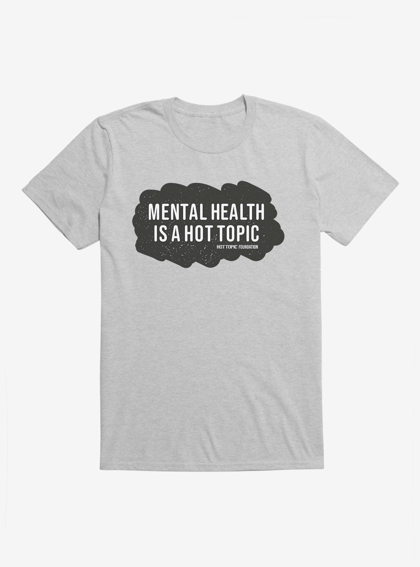 Hot Topic Foundation Mental Health Is A Hot Topic T-Shirt