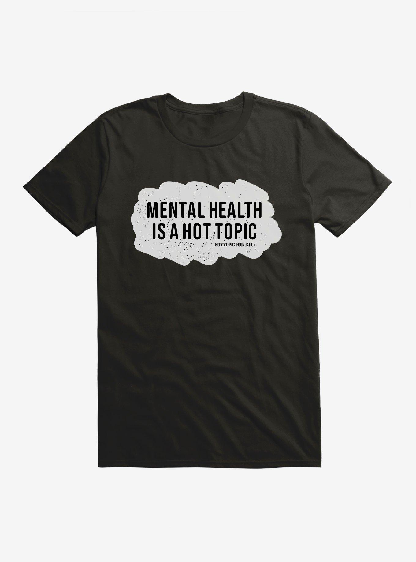 Hot Topic Foundation Mental Health Is A Hot Topic T-Shirt