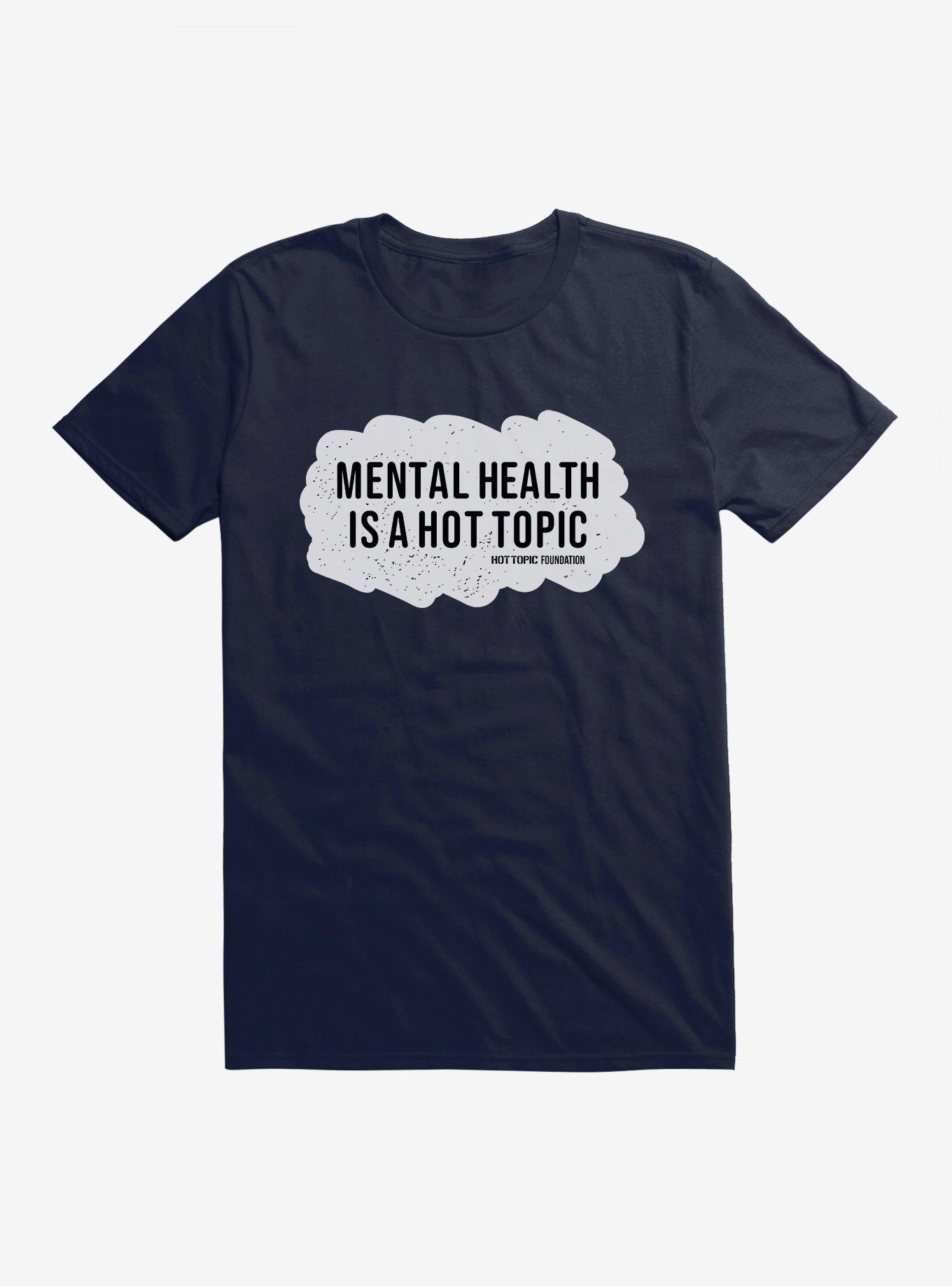 Hot Topic Foundation Mental Health Is A Hot Topic T-Shirt
