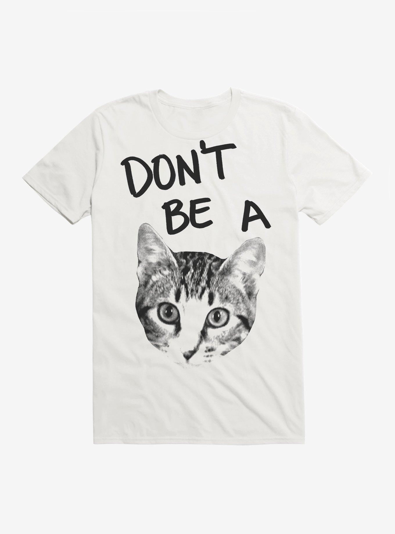 Don't Be A Cat T-Shirt, , hi-res