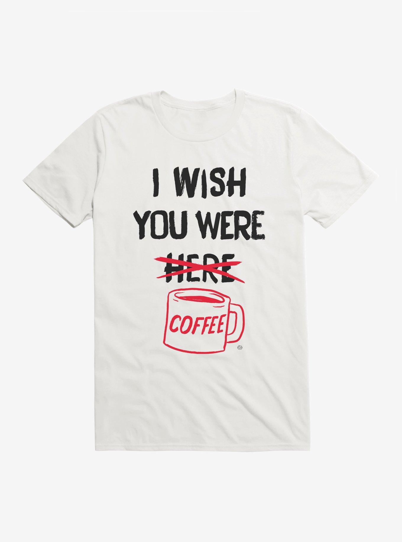 I Wish You Were Coffee T-Shirt, WHITE, hi-res