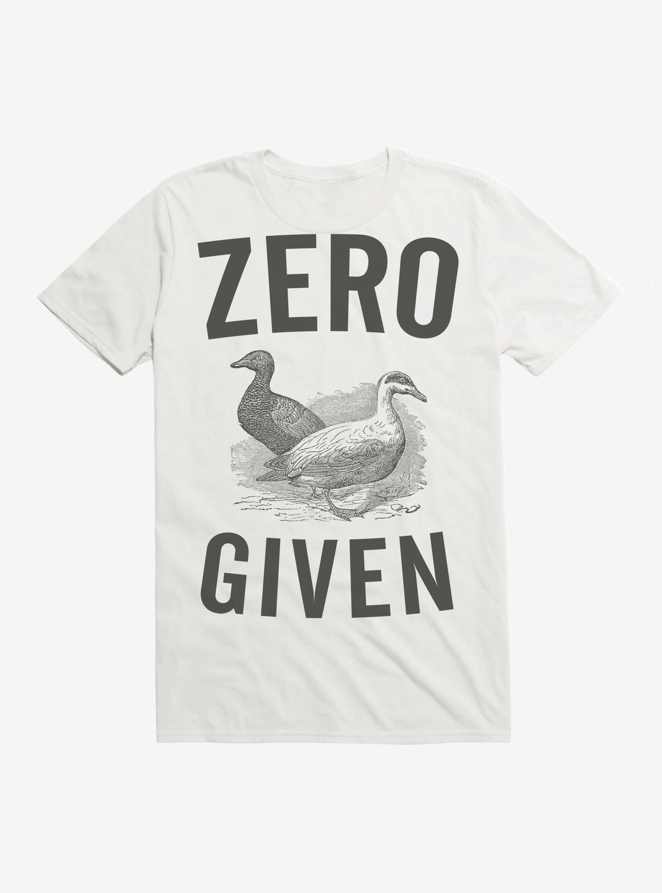 Zero Ducks Given T-Shirt