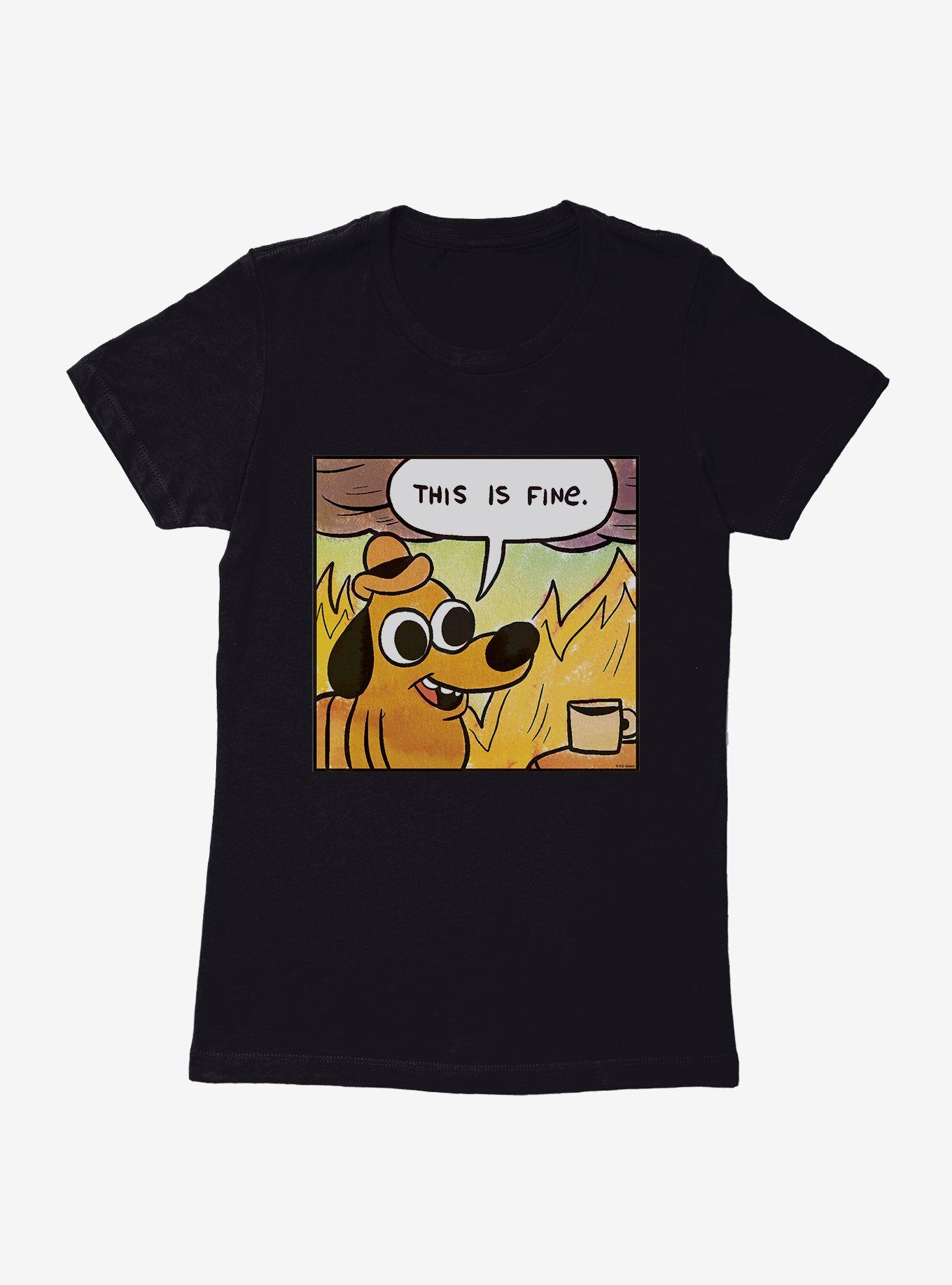 This Is Fine Panel Meme Womens T-Shirt