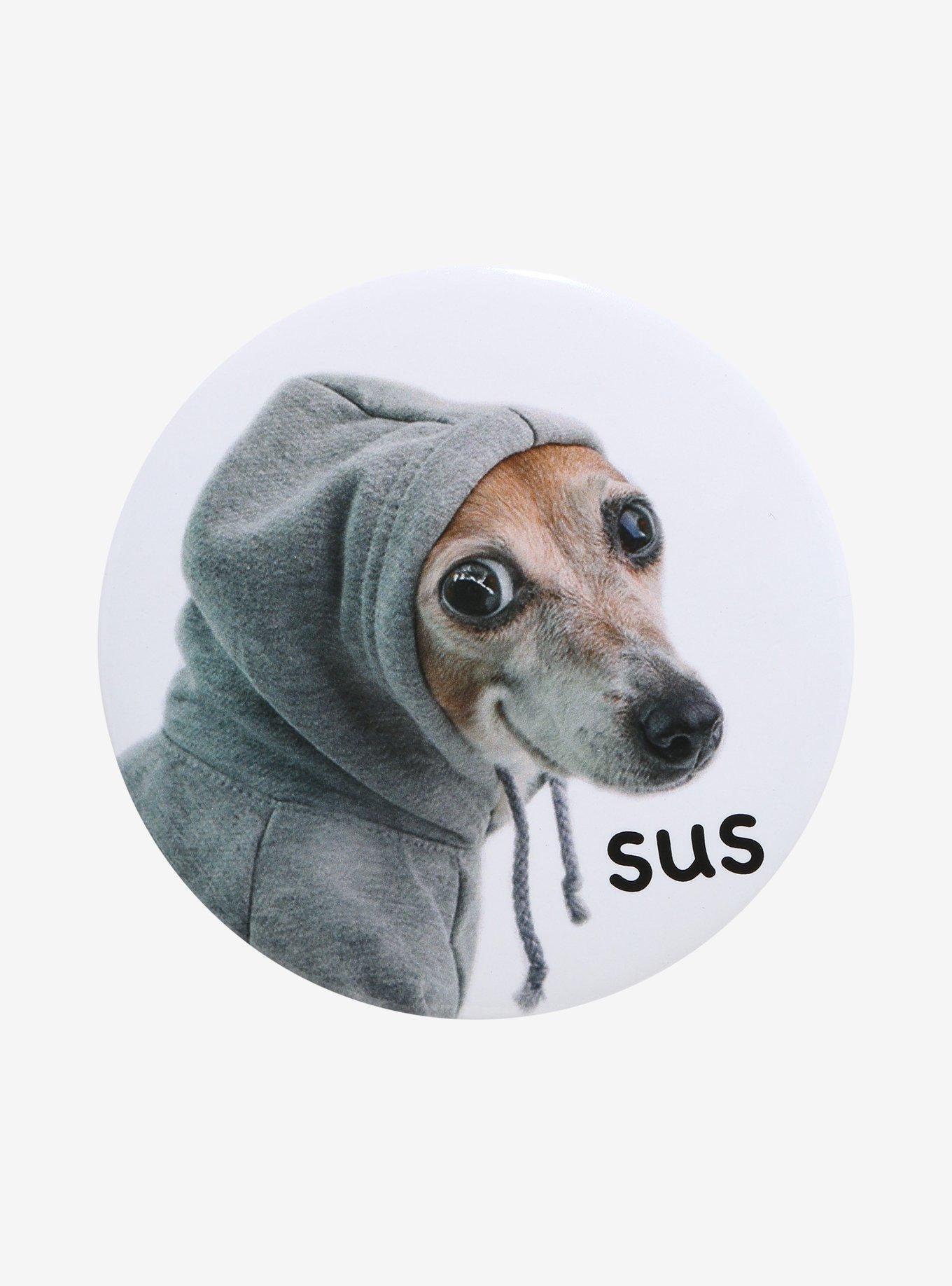 Sus Dog In Hoodie 3 Inch Button