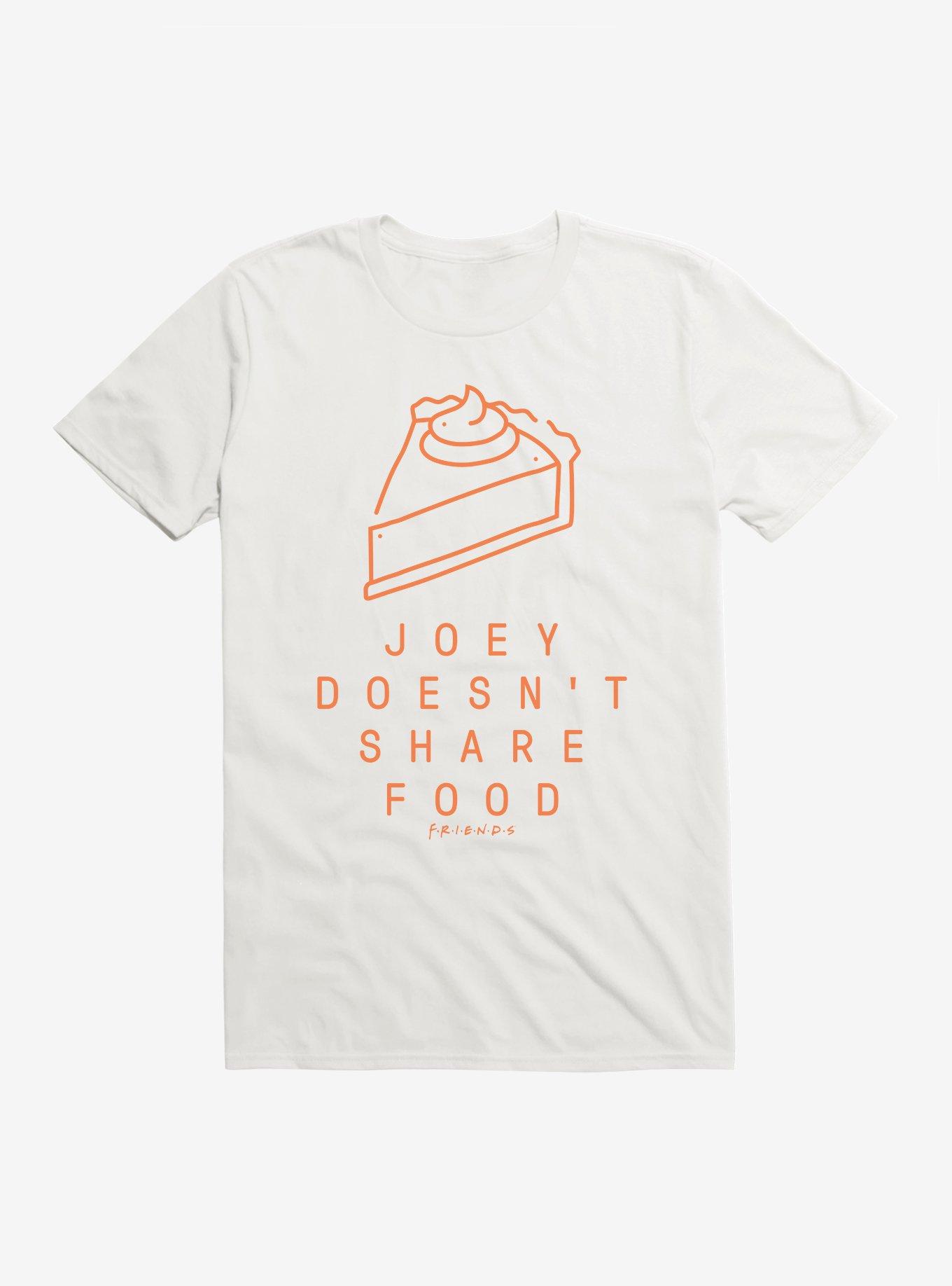 Friends Joey Doesn't Share Food Pie T-Shirt