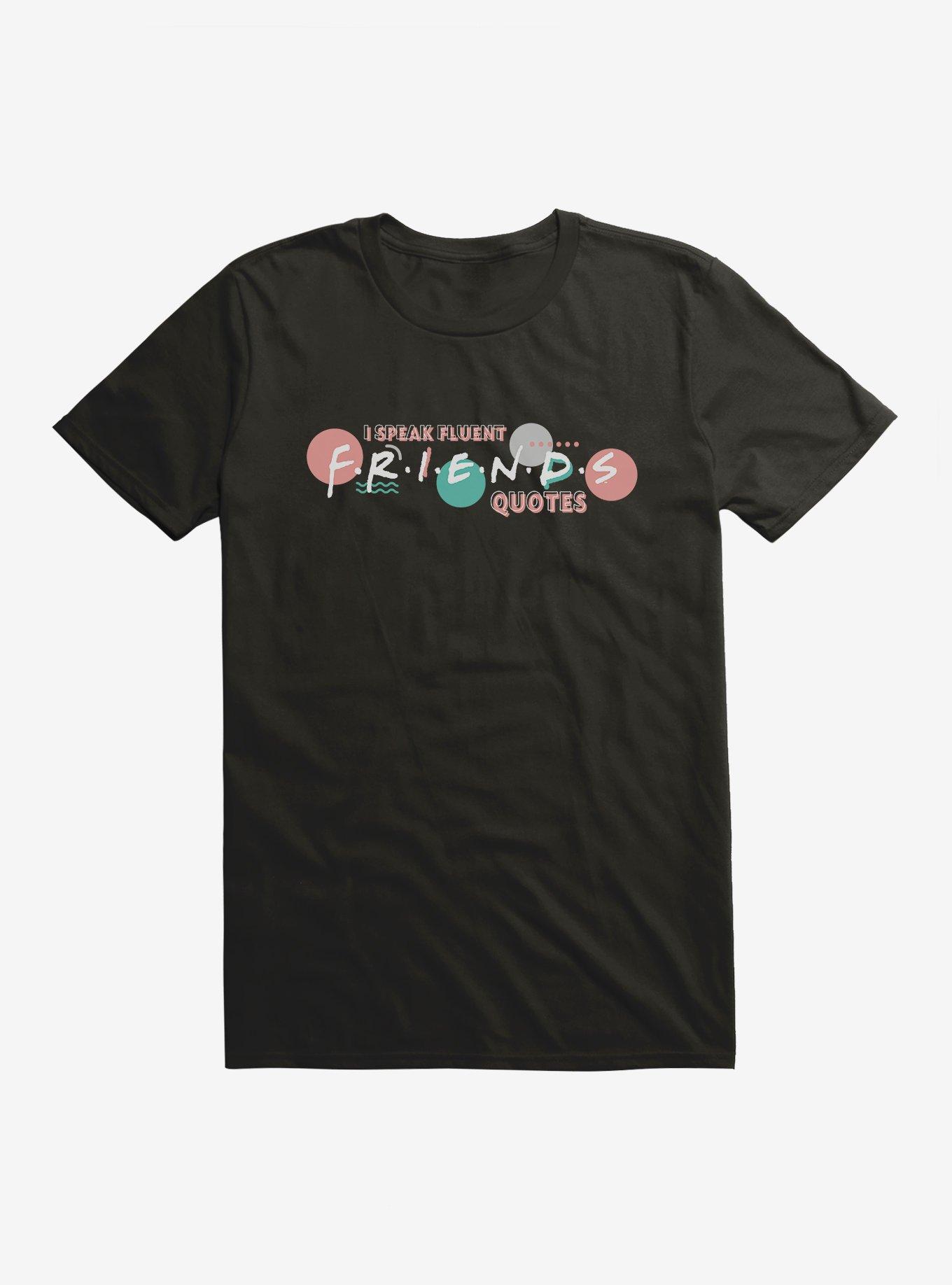 Friends Speak Fluent Friends Quotes T-Shirt, BLACK, hi-res