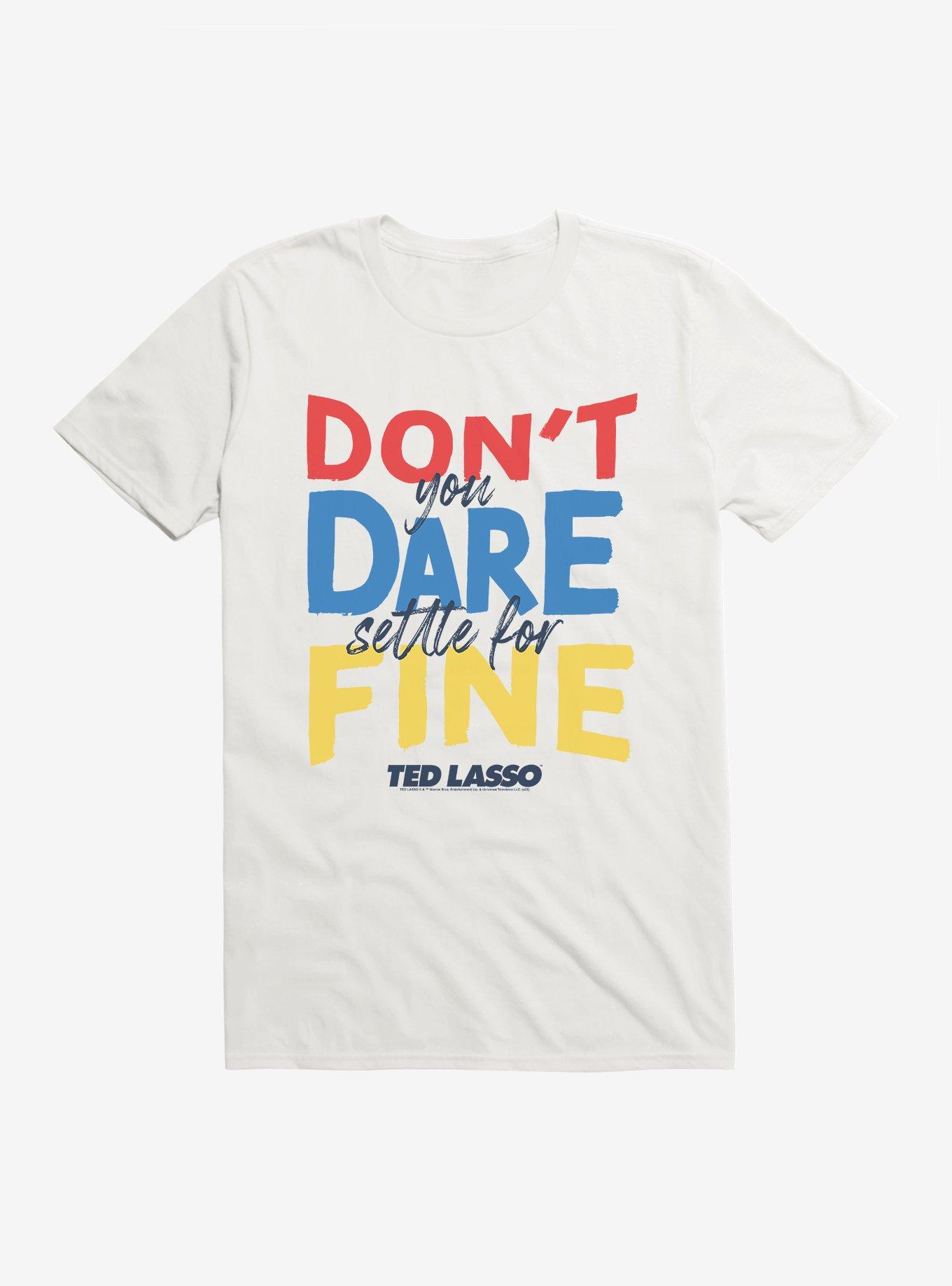 Ted Lasso Don't You Dare T-Shirt