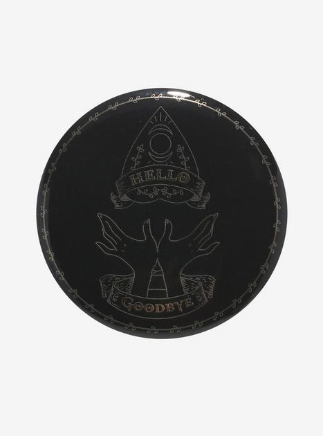 Hello Goodbye Planchette 3 Inch Button | Hot Topic