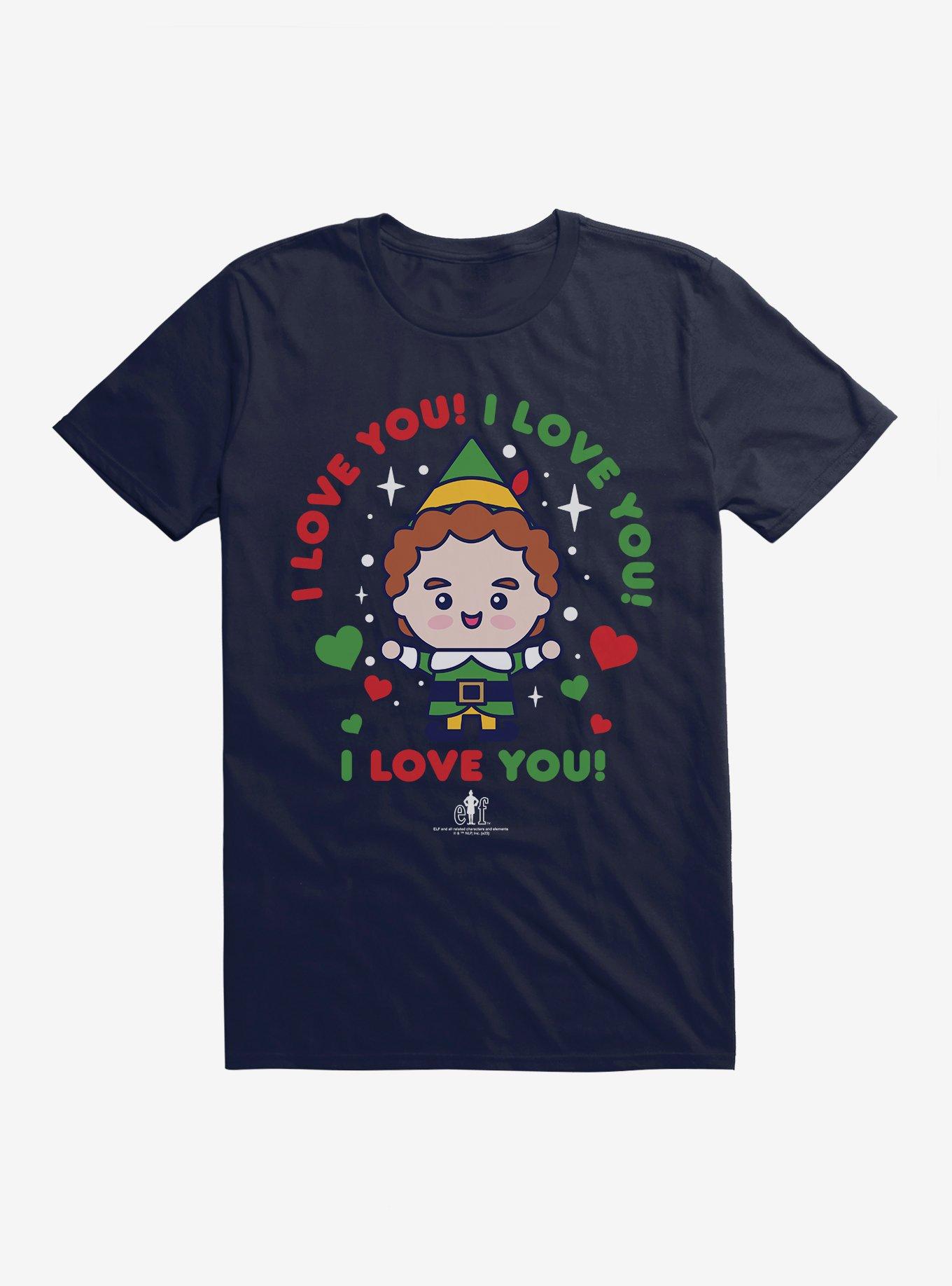 Elf I Love You! I Love You! I Love You! T-Shirt