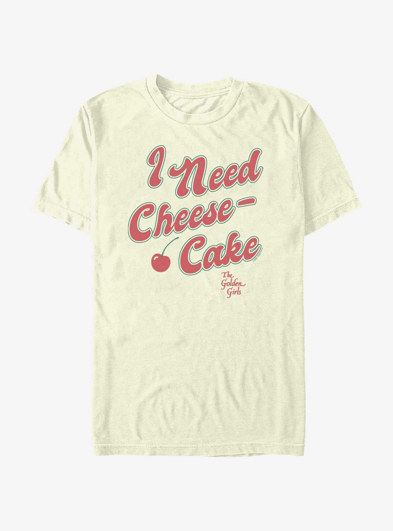The Golden Girls Need A Cheesecake T-Shirt, , hi-res