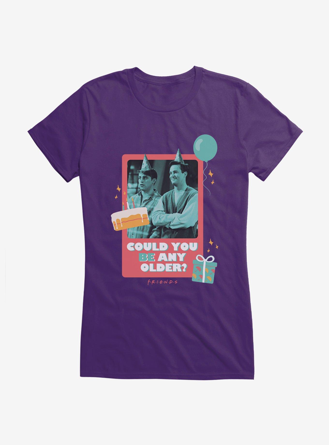 Friends Could You Be Any Older Girls T-Shirt