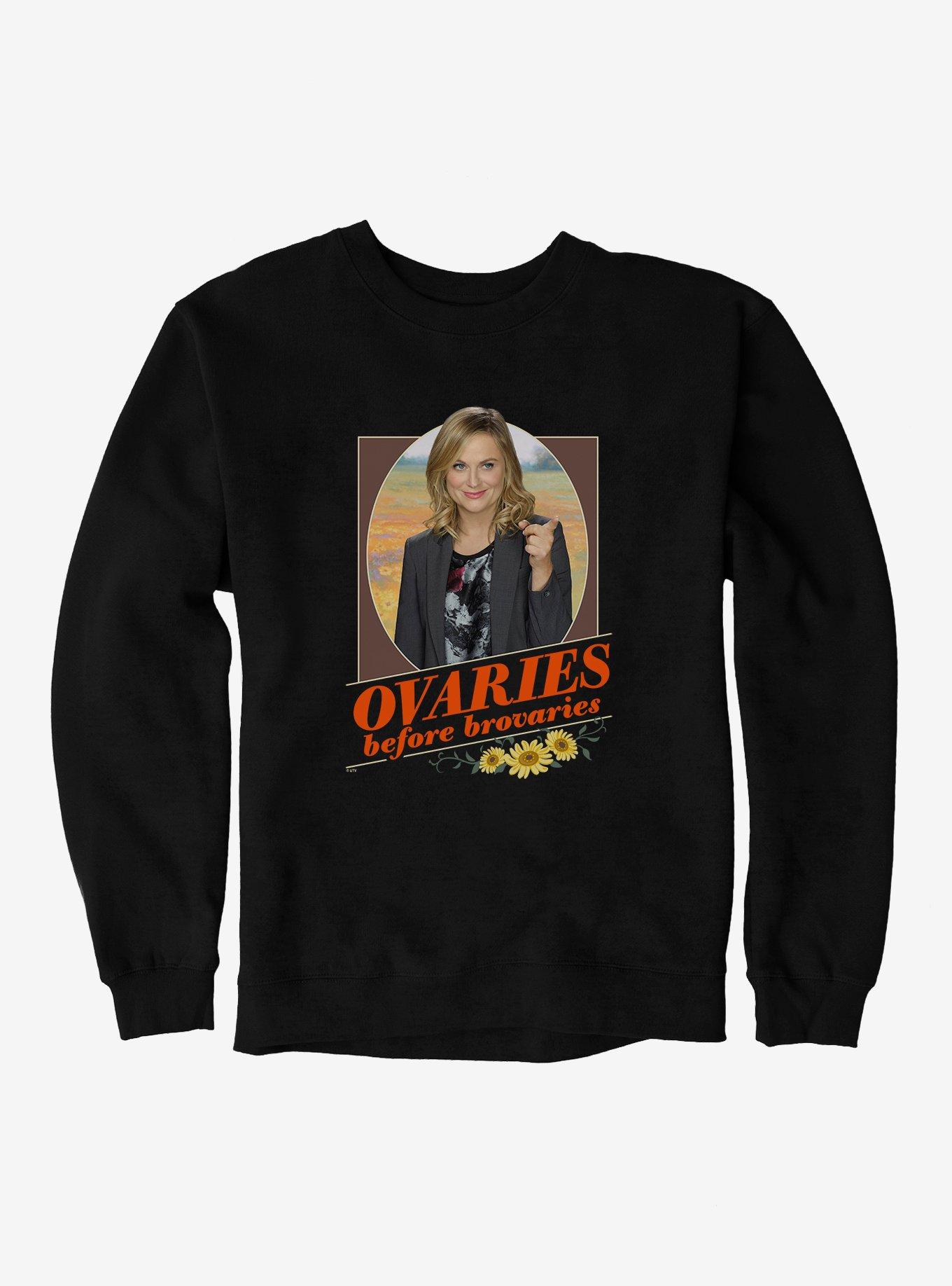 Parks And Recreation Ovaries Before Brovaries Sweatshirt