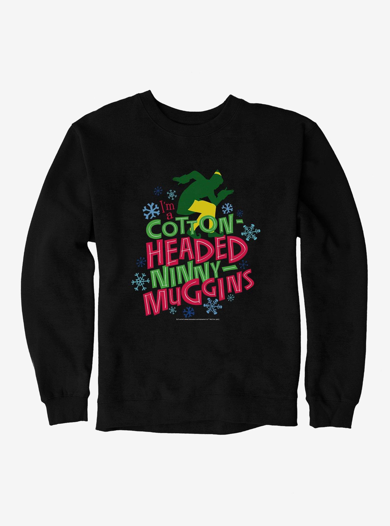 Elf I'm A Cotton Headed Ninny Muggins Graphic Sweatshirt