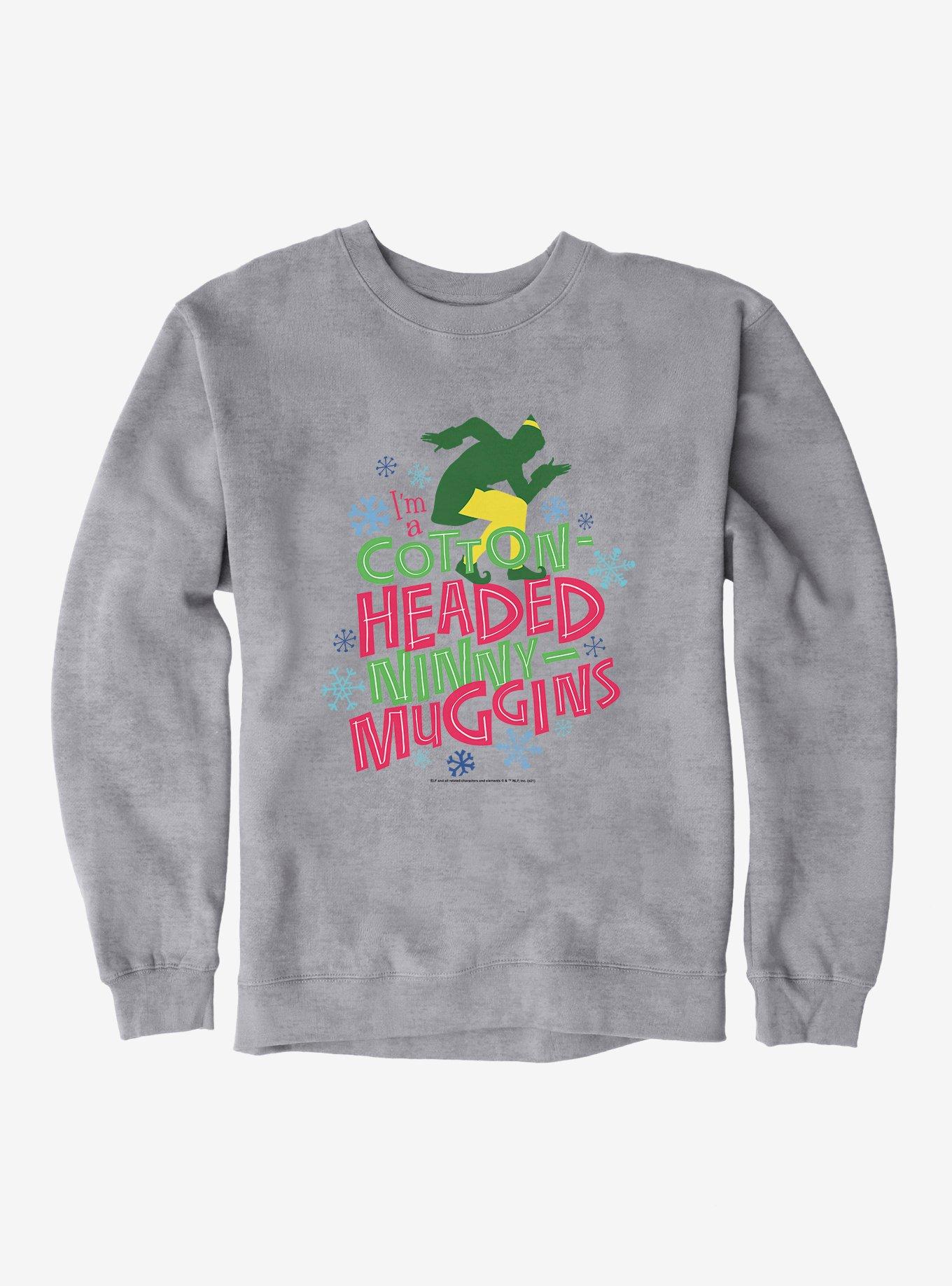 Elf I'm A Cotton Headed Ninny Muggins Graphic Sweatshirt