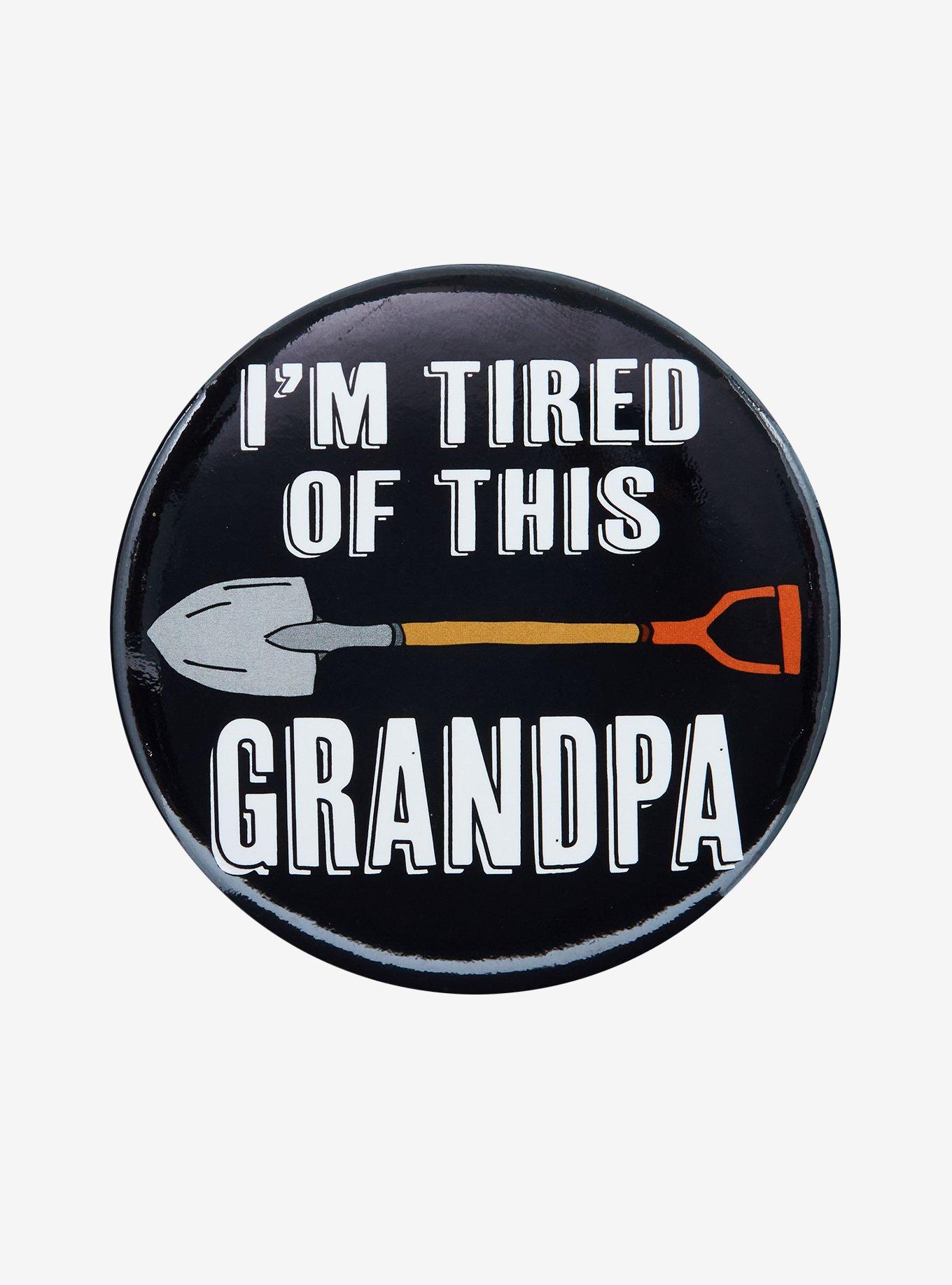 I'm Tired Grandpa Shovel 3 Inch Button, , hi-res