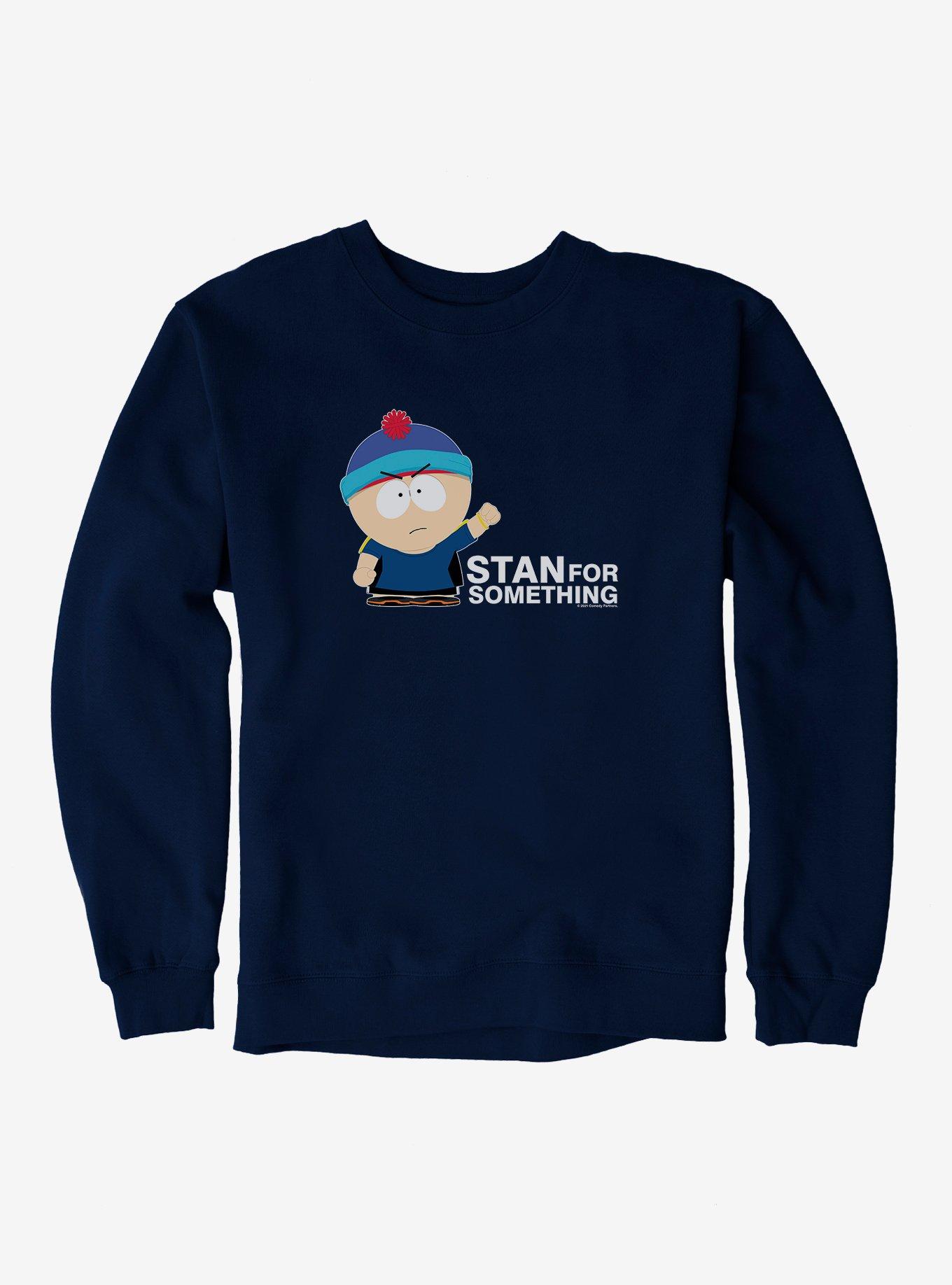 South Park Stan For Something Sweatshirt