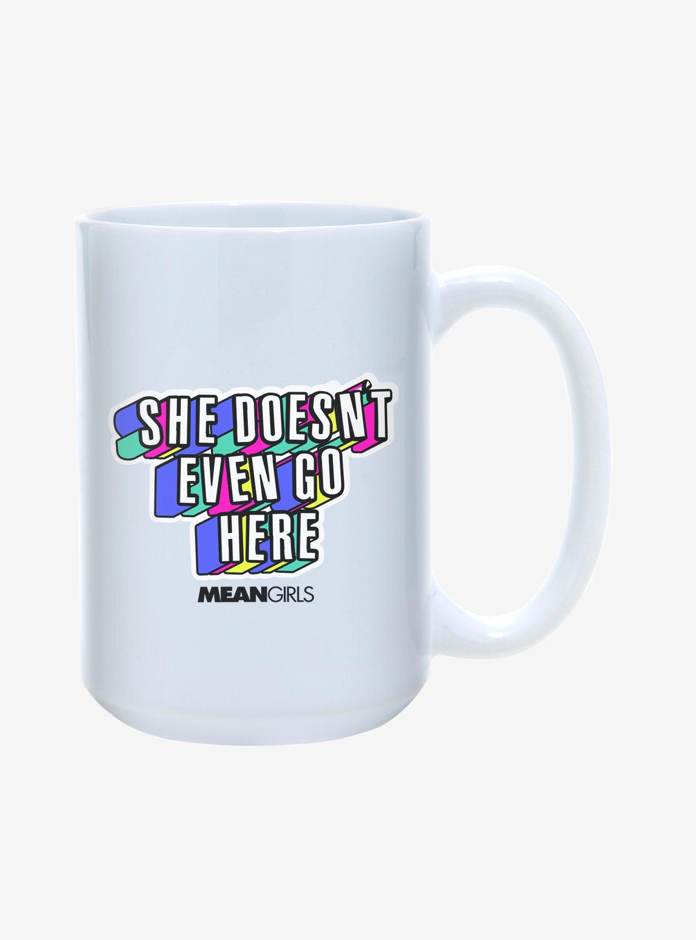 Mean Girls She Doesn't Even Go Here 15oz Mug, , hi-res