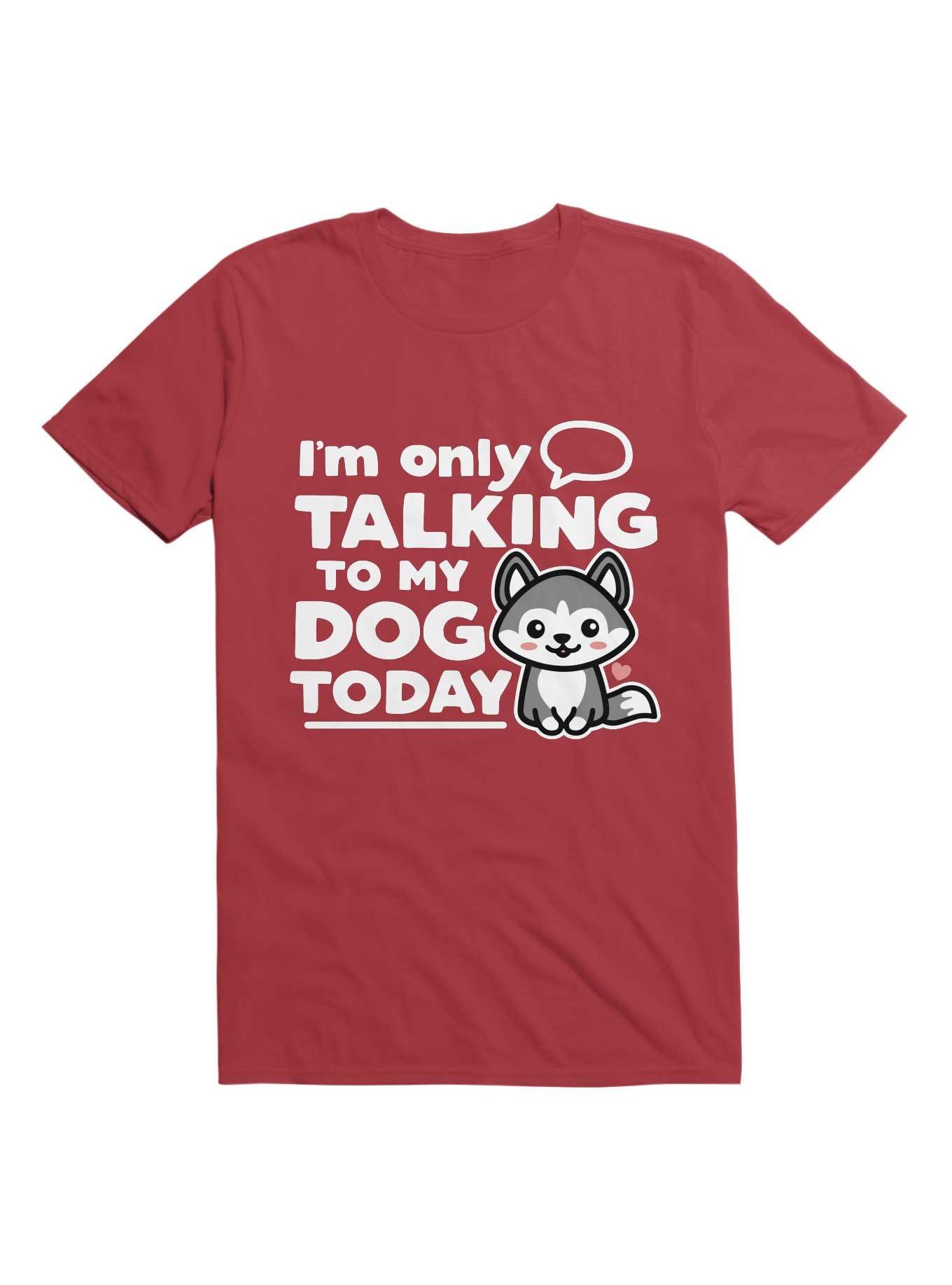 I'm Only Talking to My Dog Today T-Shirt, RED, hi-res