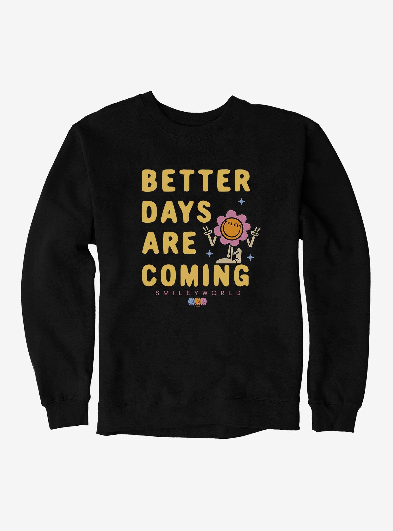 SmileyWorld Better Days Are Coming Sweatshirt, , hi-res