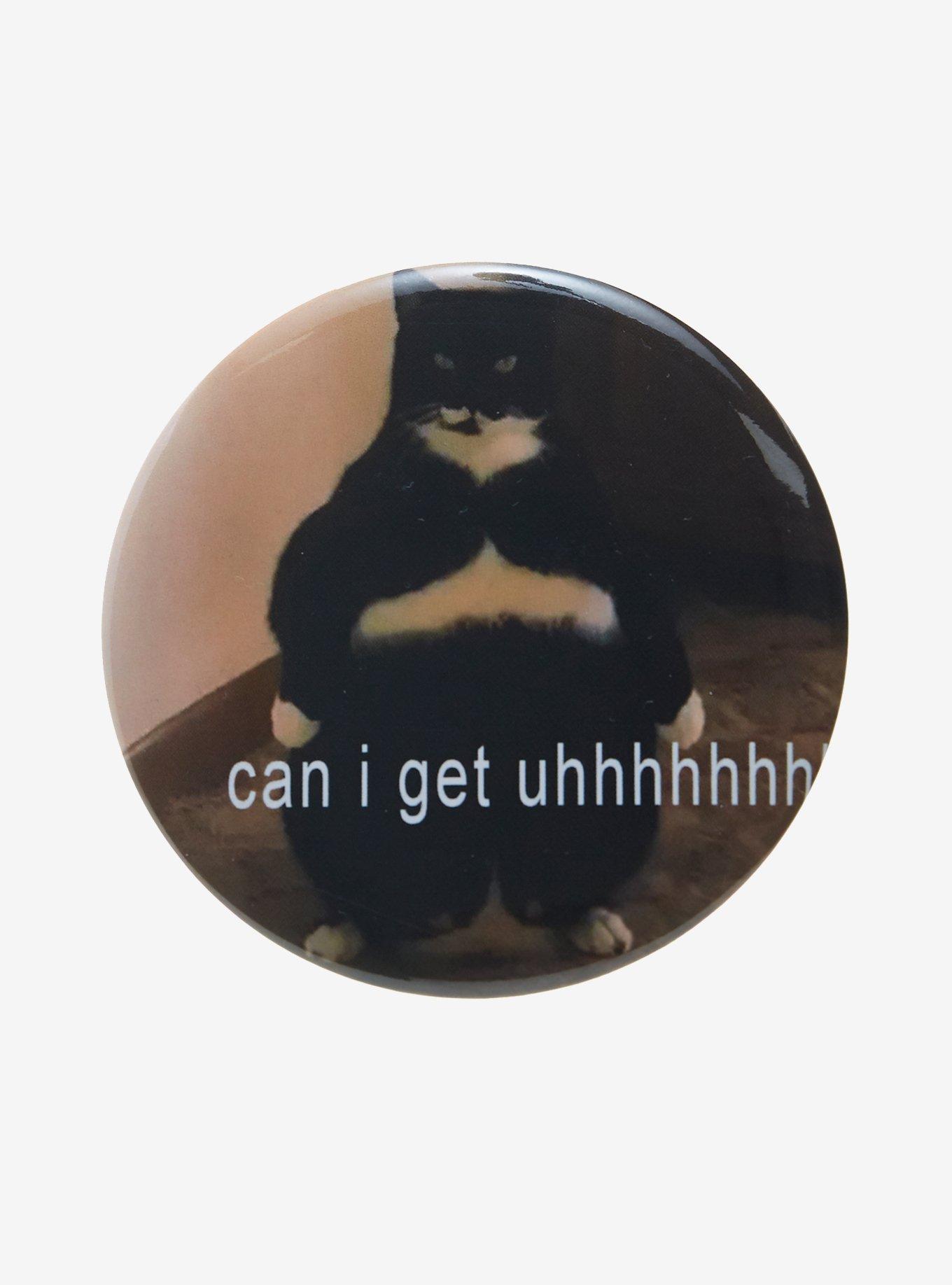 Cat Can I Get Uhhh 3 Inch Button, , hi-res