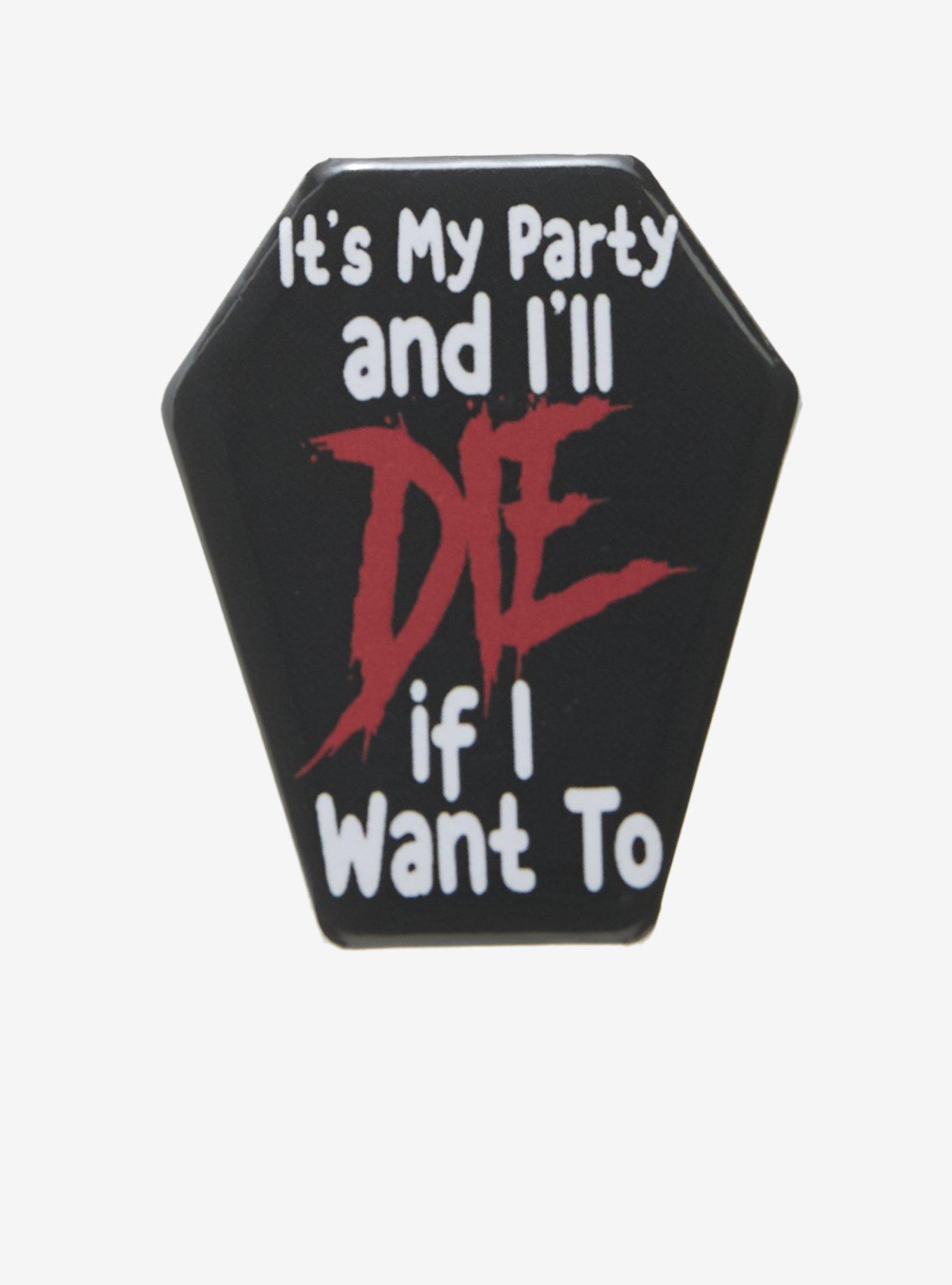 It's My Party And I'll Die If I Want To Coffin Button, , hi-res